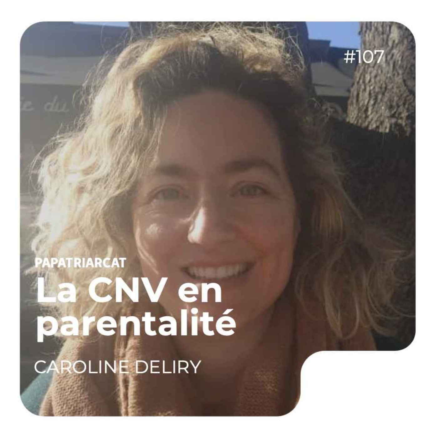 #107 - La CNV en parentalité - Caroline Deliry