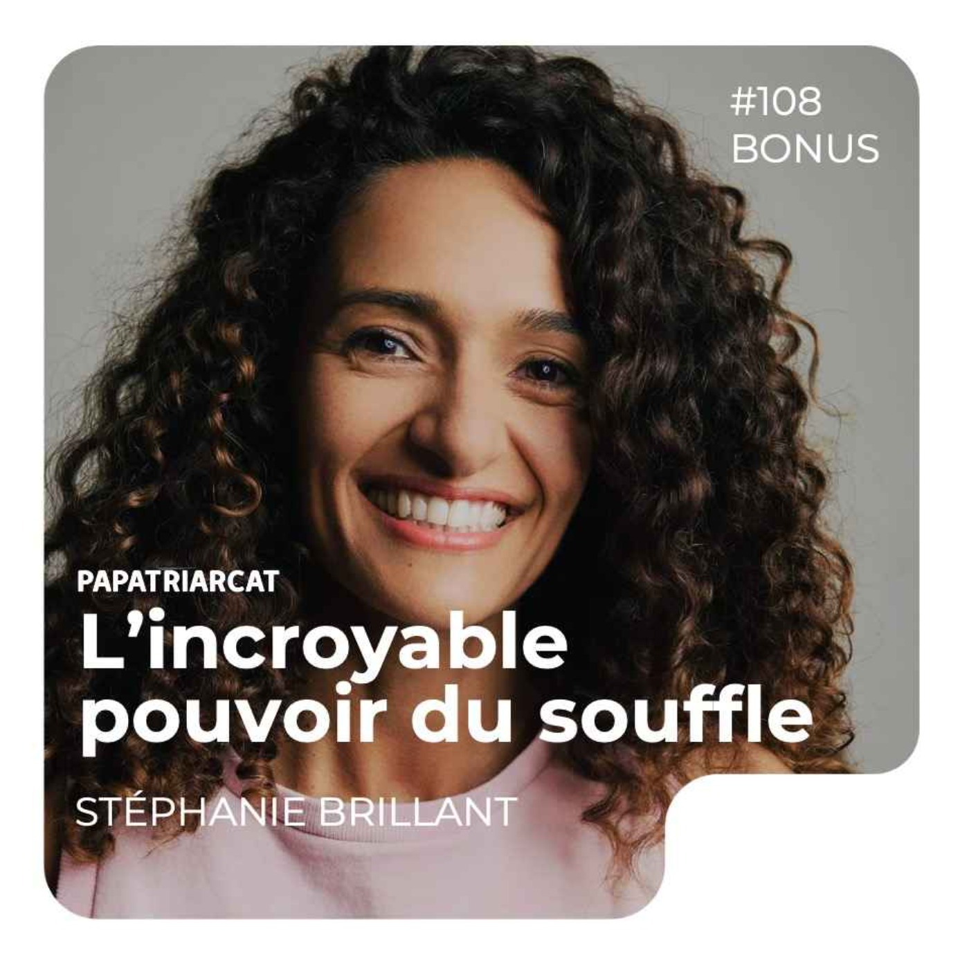 DECOUVERTE BONUS #108 - L'incroyable pouvoir du souffle - Stéphanie Brillant