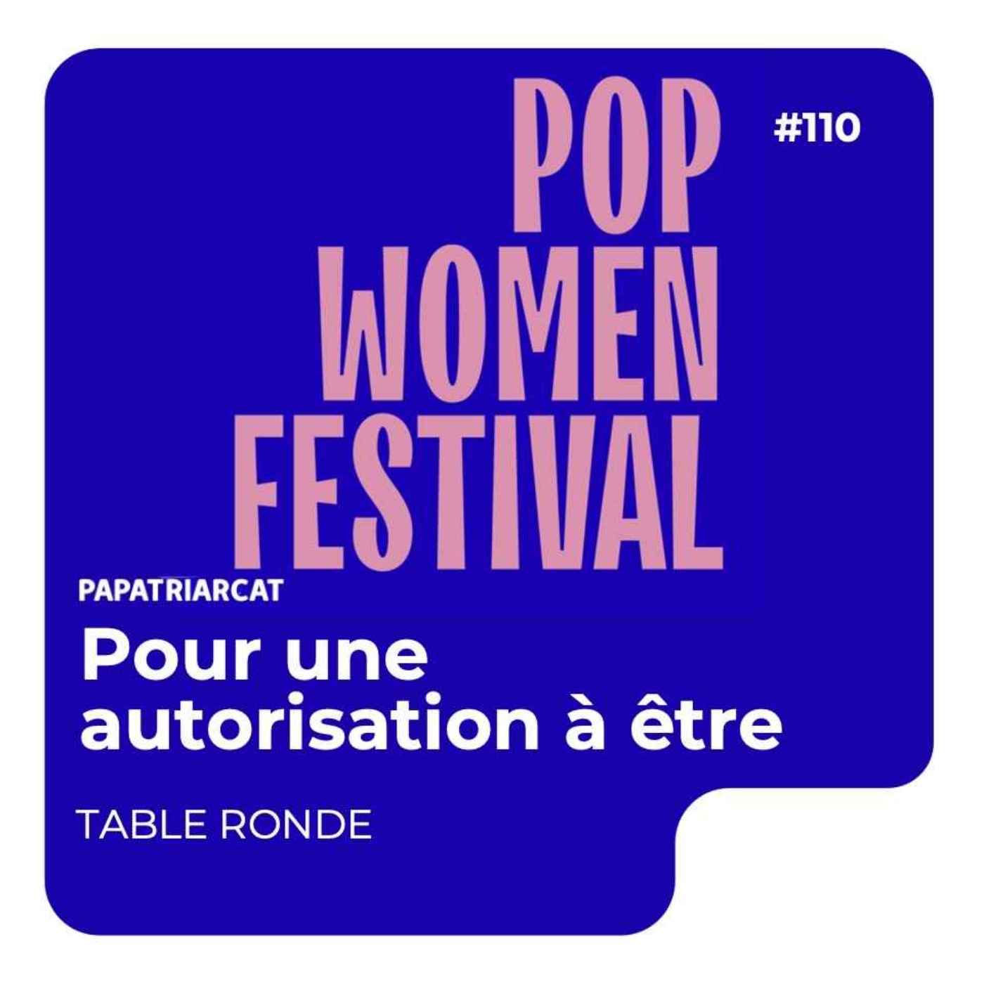 #110 - Table ronde - Pop Women Festival