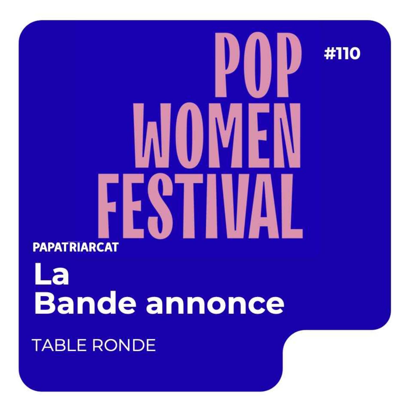 BANDE ANNONCE #110 - Table ronde - Pop Women Festival