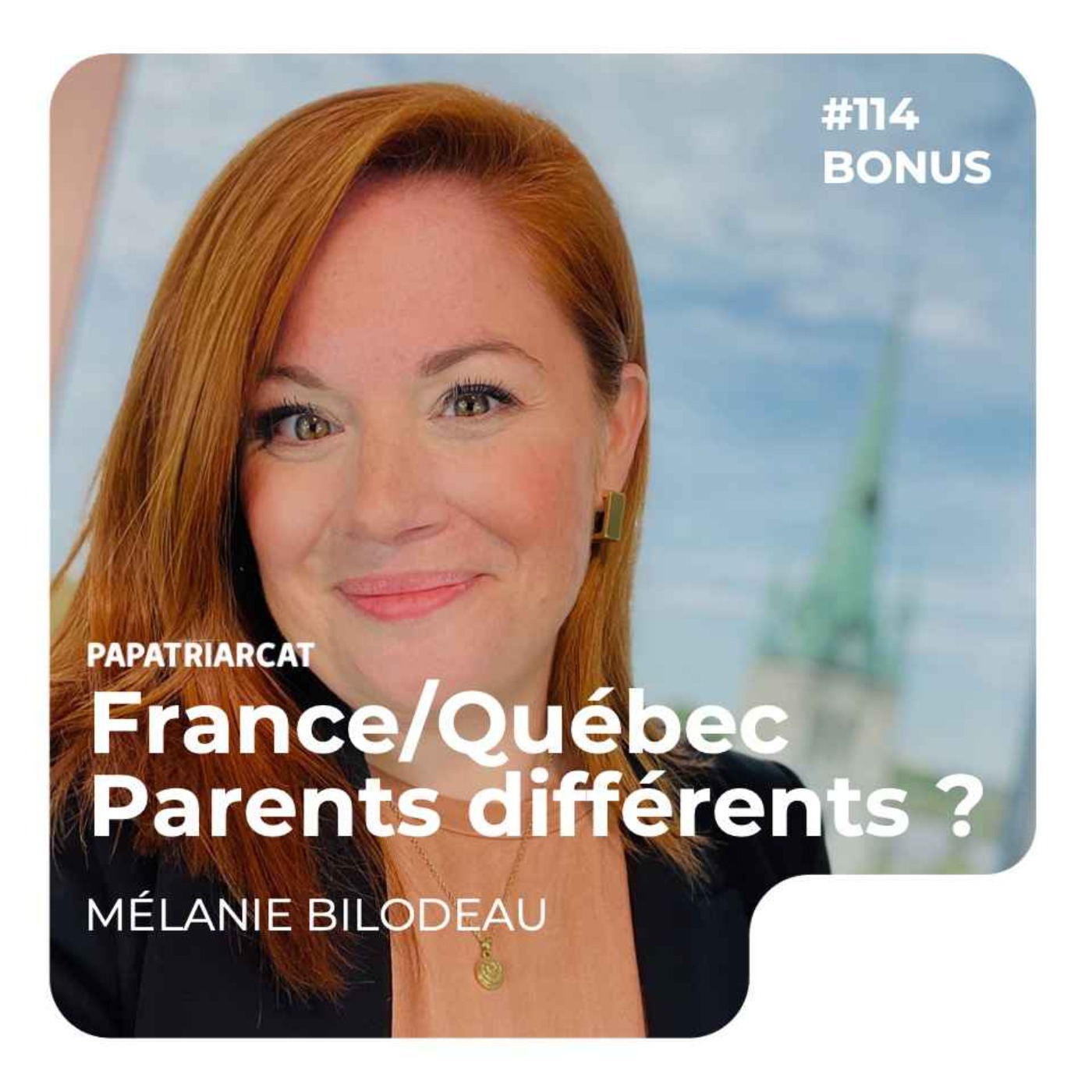 DECOUVERTE BONUS #114 - France/Québec, Parents différents ? - Mélanie Bilodeau