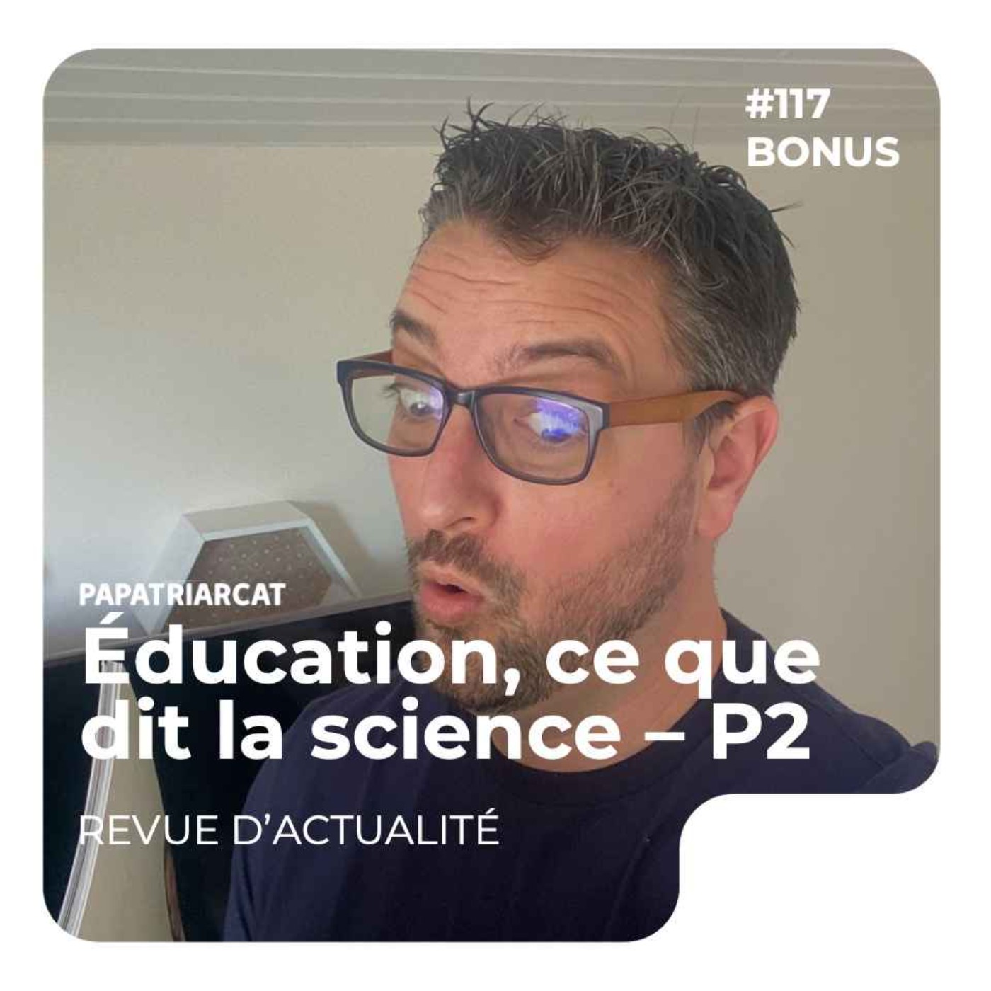 DECOUVERTE BONUS #117 - Éducation, ce que dit la science - Partie 2 - Revue d'actualité