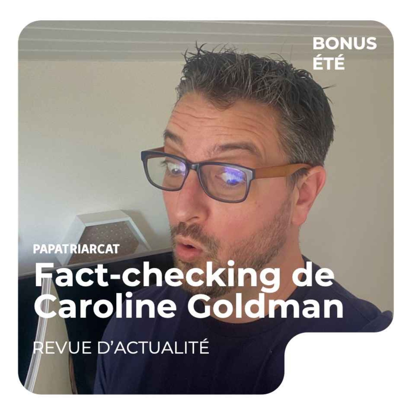 BONUS ÉTÉ 2023 - Fact-checking de Caroline Goldman - Revue d'actualité