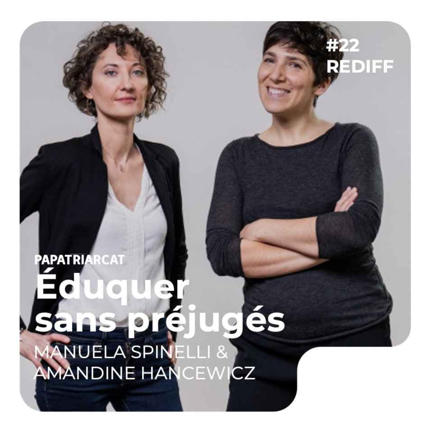 REDIFF #22 - Eduquer sans préjugés - Amandine Hancewicz et Manuela Spinelli