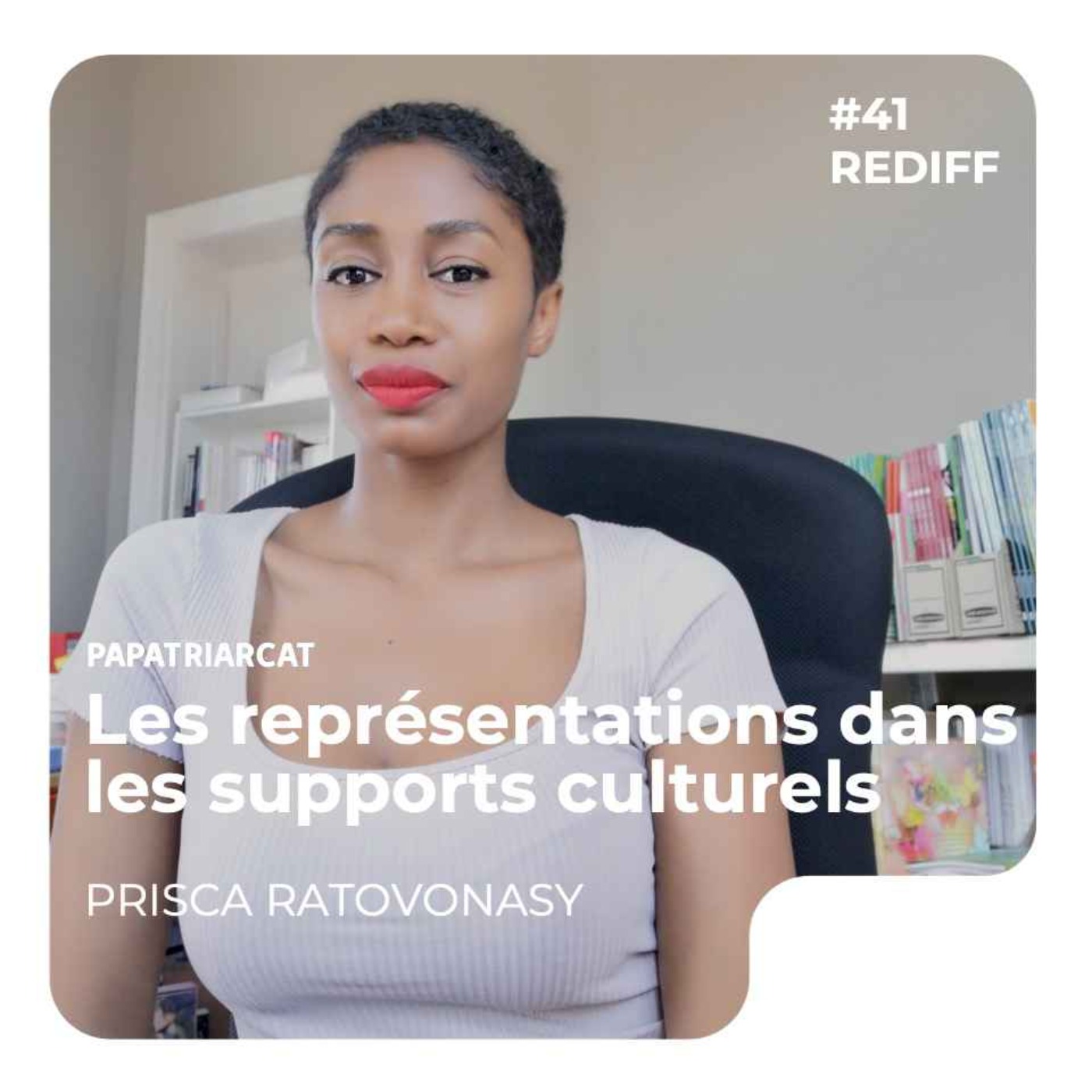 REDIFF #40 - L'importance des représentations dans les supports culturels - Prisca Ratovonasy