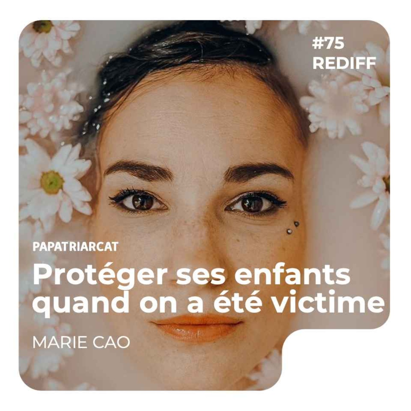 REDIFF #75 - Protéger ses enfants quand on a été victime - Marie Cao