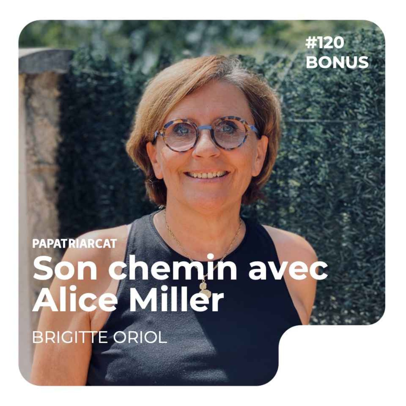 DECOUVERTE BONUS #120 - Son chemin avec Alice Miller - Brigitte Oriol