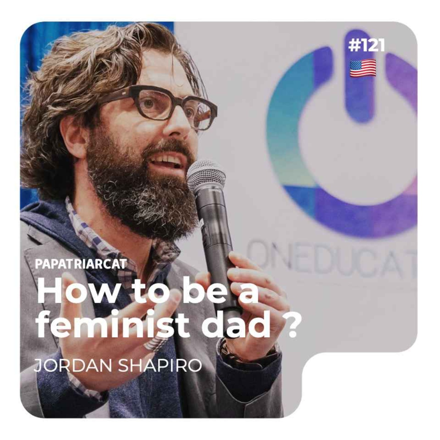 🇺🇸 #121 - How to be a feminist dad ? - Jordan Shapiro