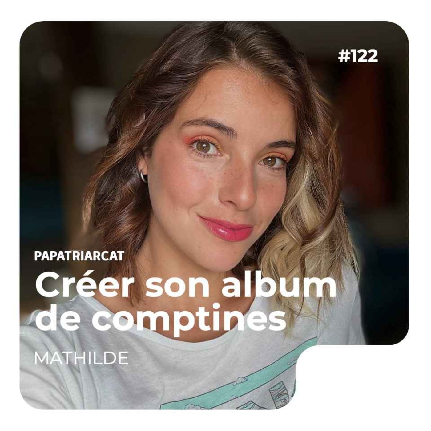 cover art for #122 - Créer son album de comptines - Mathilde