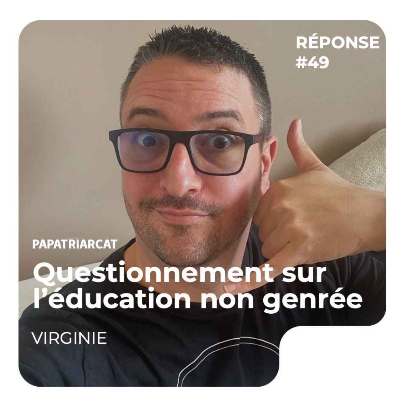 REPONSE #49 - Questionnement sur l'éducation non genrée - Virginie