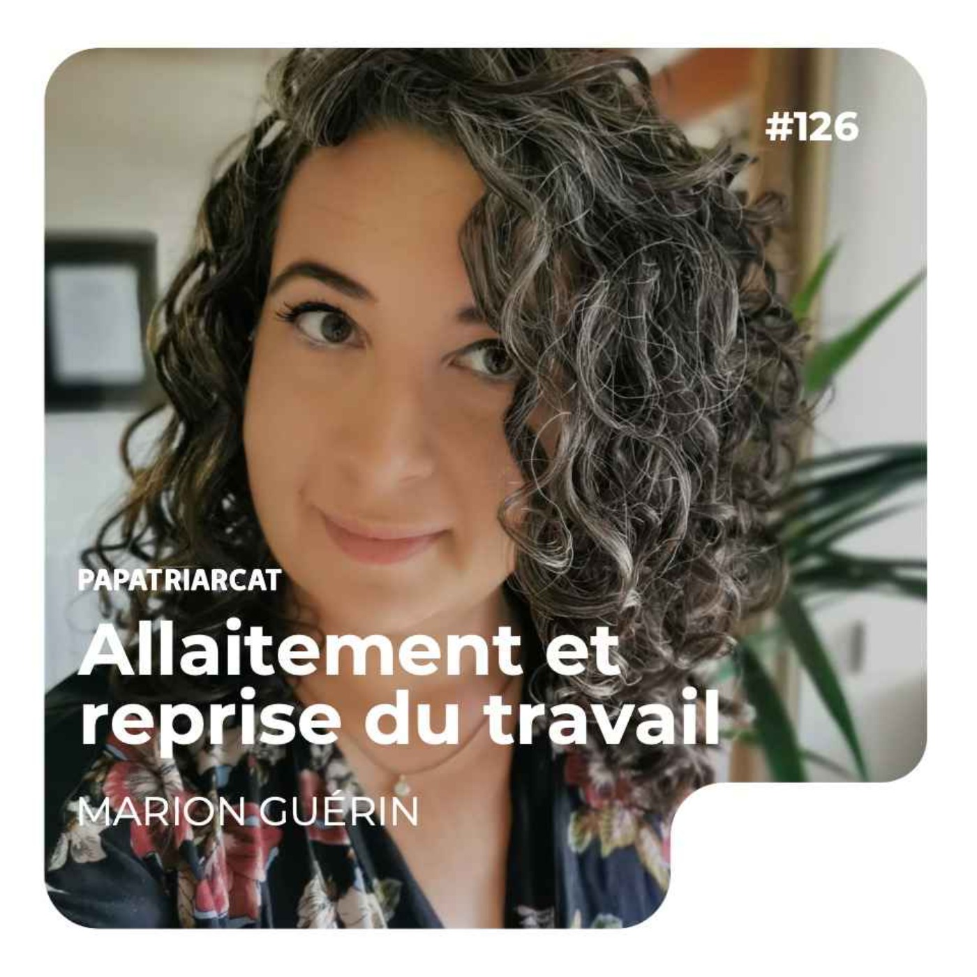 #126 - Allaitement et reprise du travail - Marion Guérin