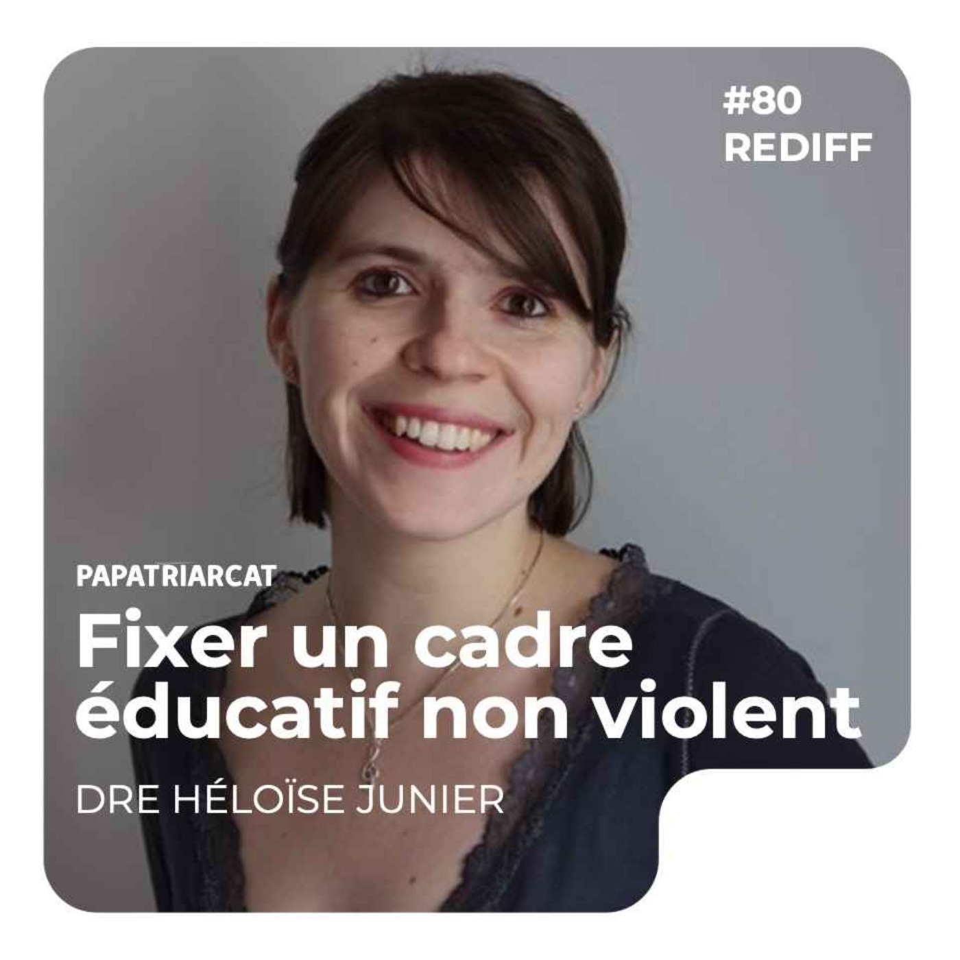 REDIFF #80 - Fixer un cadre non violent - Docteure Héloïse Junier - podcast episode cover