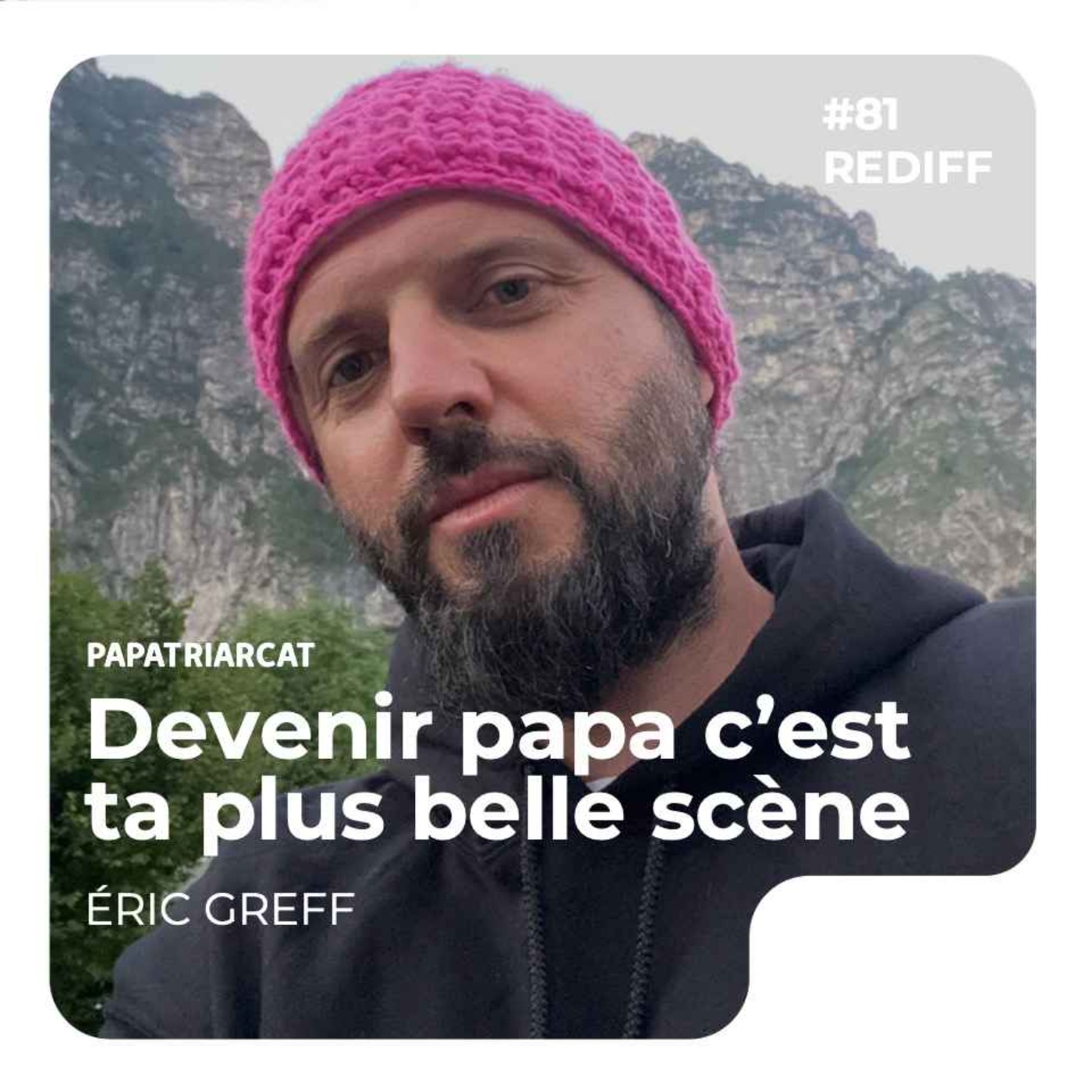 REDIFF #81 - Quand devenir papa c'est ta plus belle scène - Eric Greff - podcast episode cover