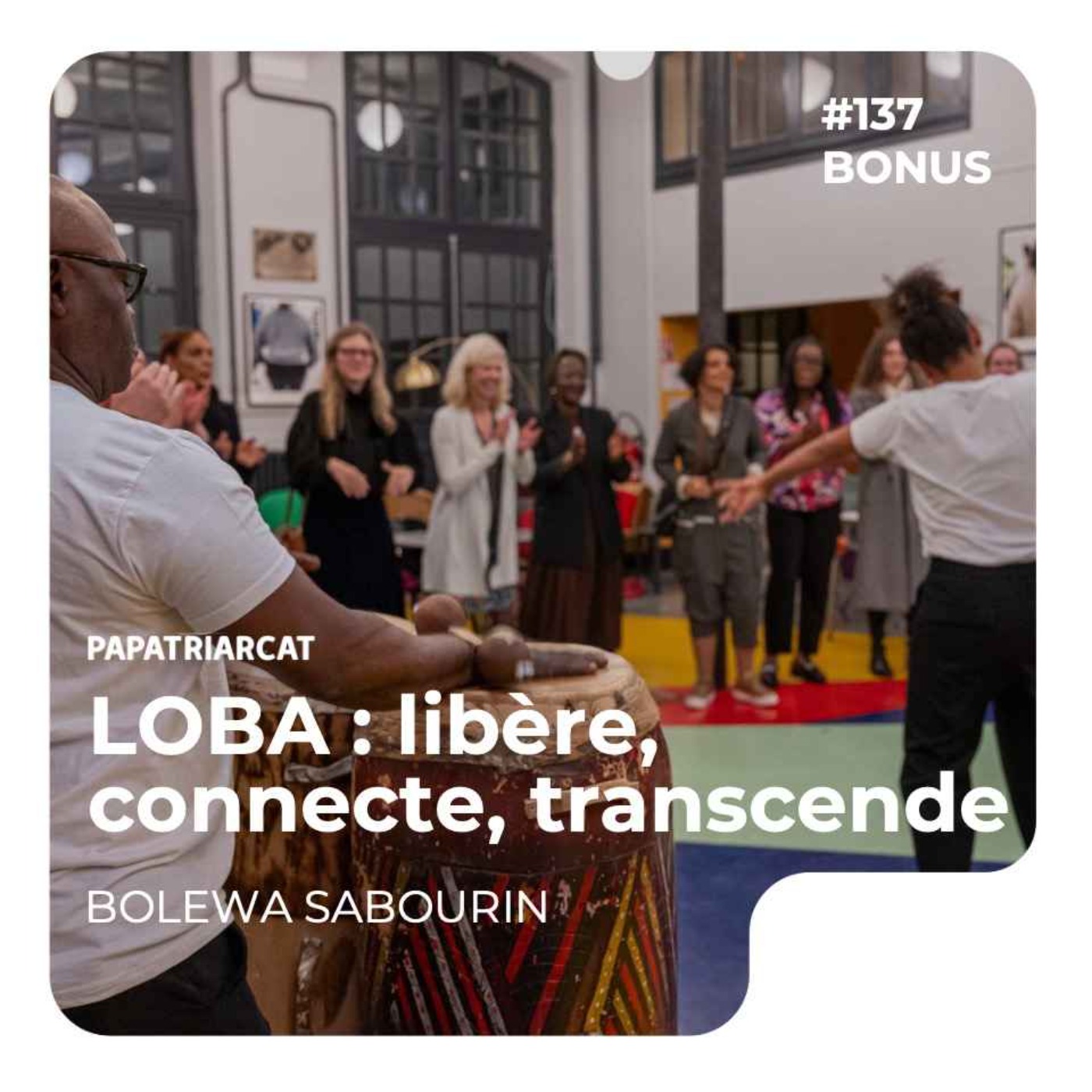 BONUS #137 - LOBA : libère, connecte, transcende - Bolewa Sabourin - podcast episode cover