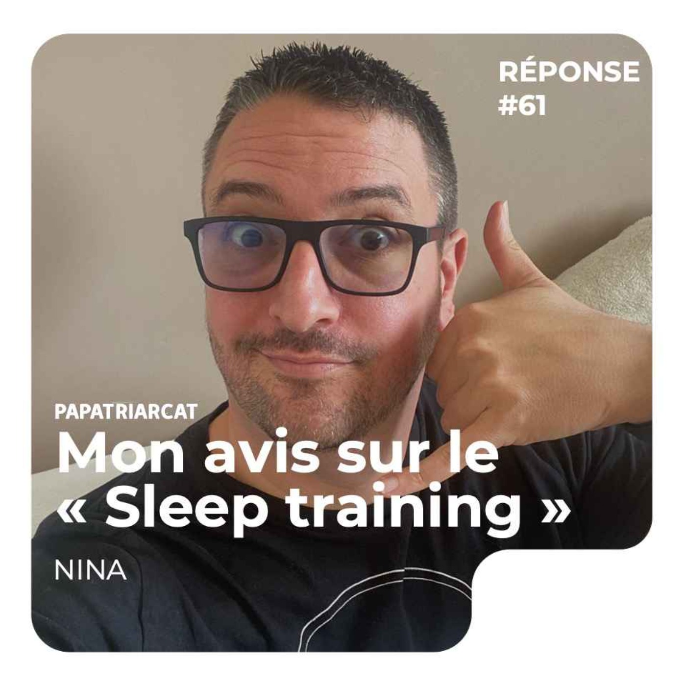 REPONSE #61 - Mon avis sur le "Sleep training" - Nina - podcast episode cover