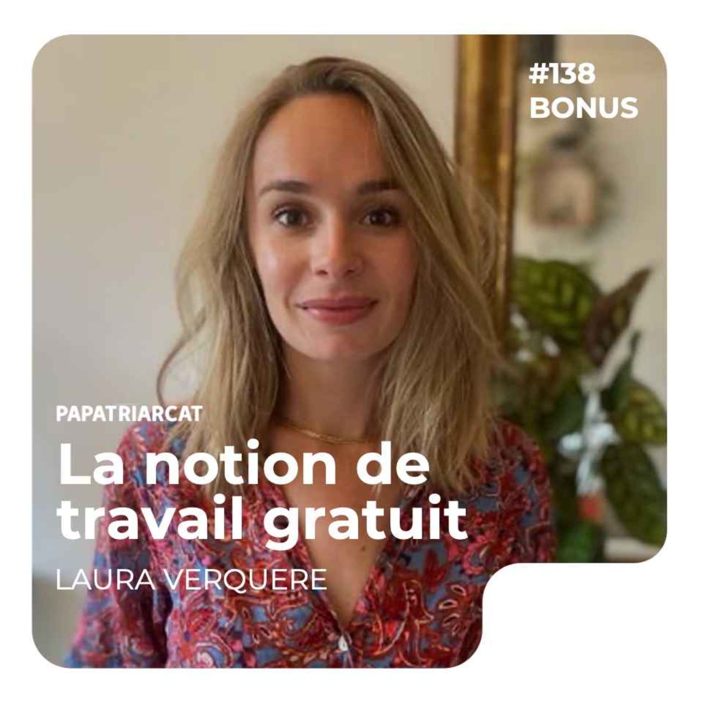 BONUS #138 - La notion de travail gratuit - Laura Verquere - podcast episode cover