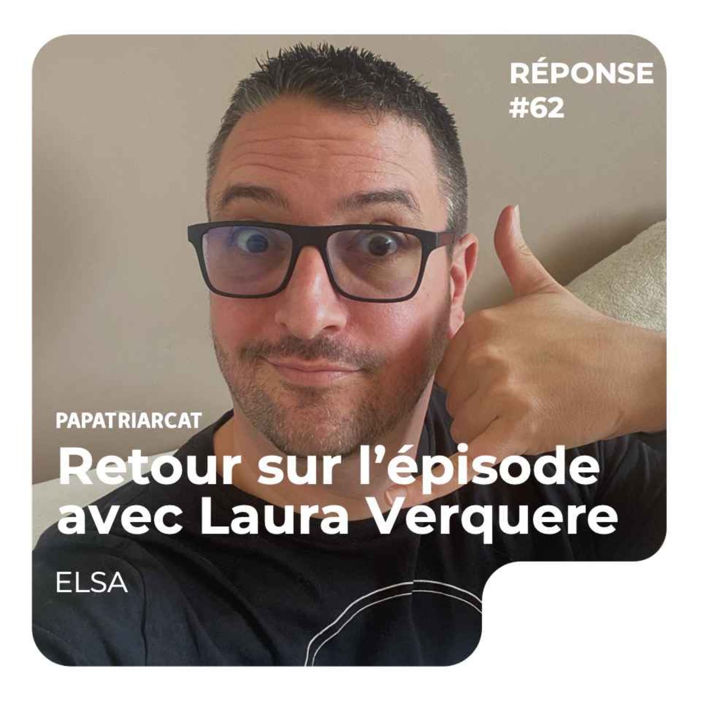 REPONSE #62 - Retour sur l'épisode avec Laura Verquere - Elsa - podcast episode cover