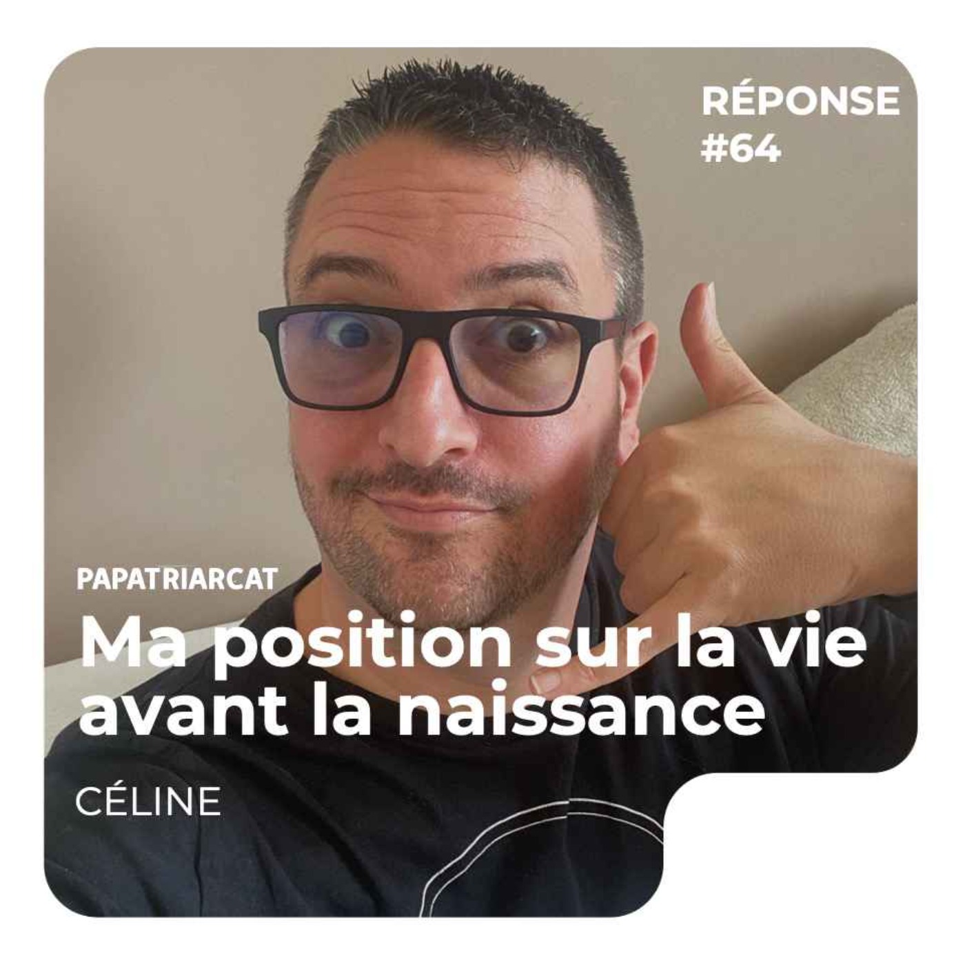 REPONSE #64 - Ma position sur la vie avant la naissance - Céline - podcast episode cover