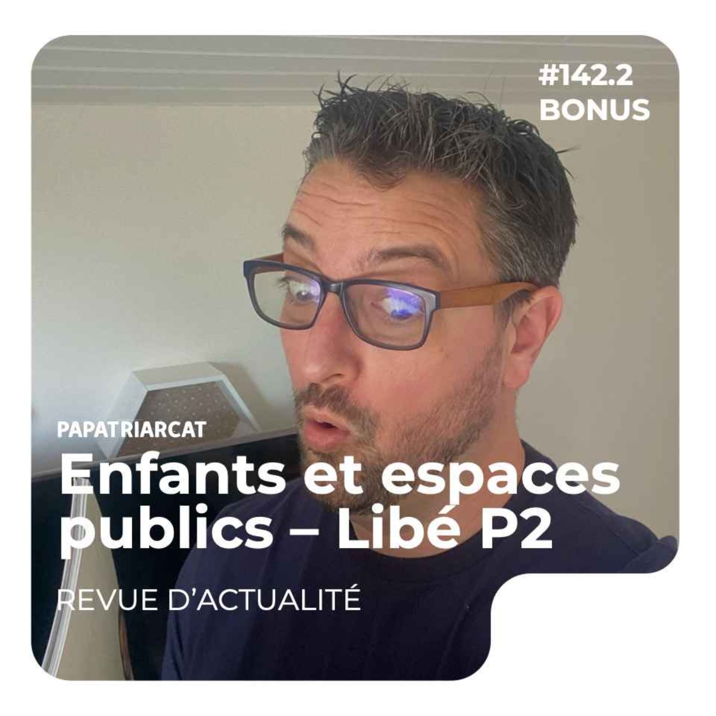 DÉCOUVERTE BONUS - Enfants et espaces publics chez Libération, Partie 2 - Revue d'actualité