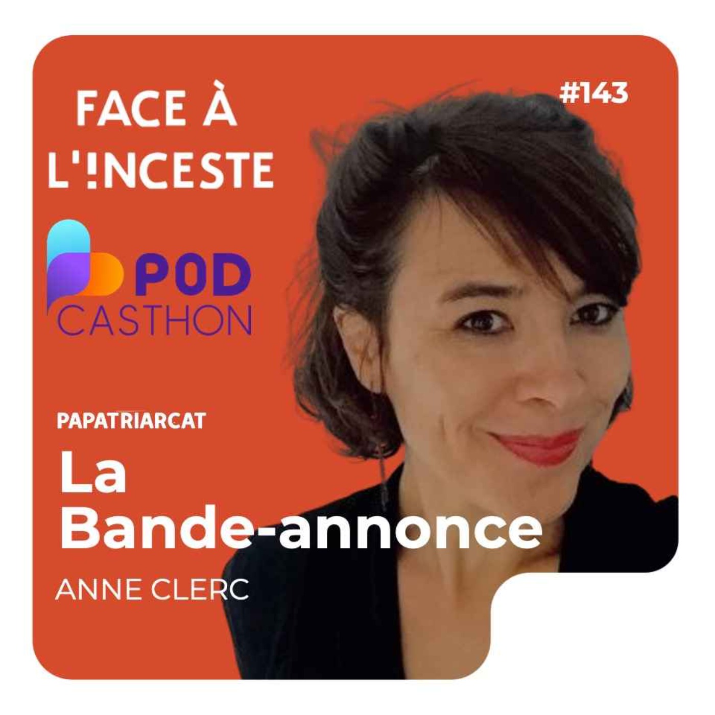 BANDE-ANNONCE #143 [Spécial Podcasthon] - Prévenir et agir contre l'inceste - Anne Clerc asso Face à l'inceste