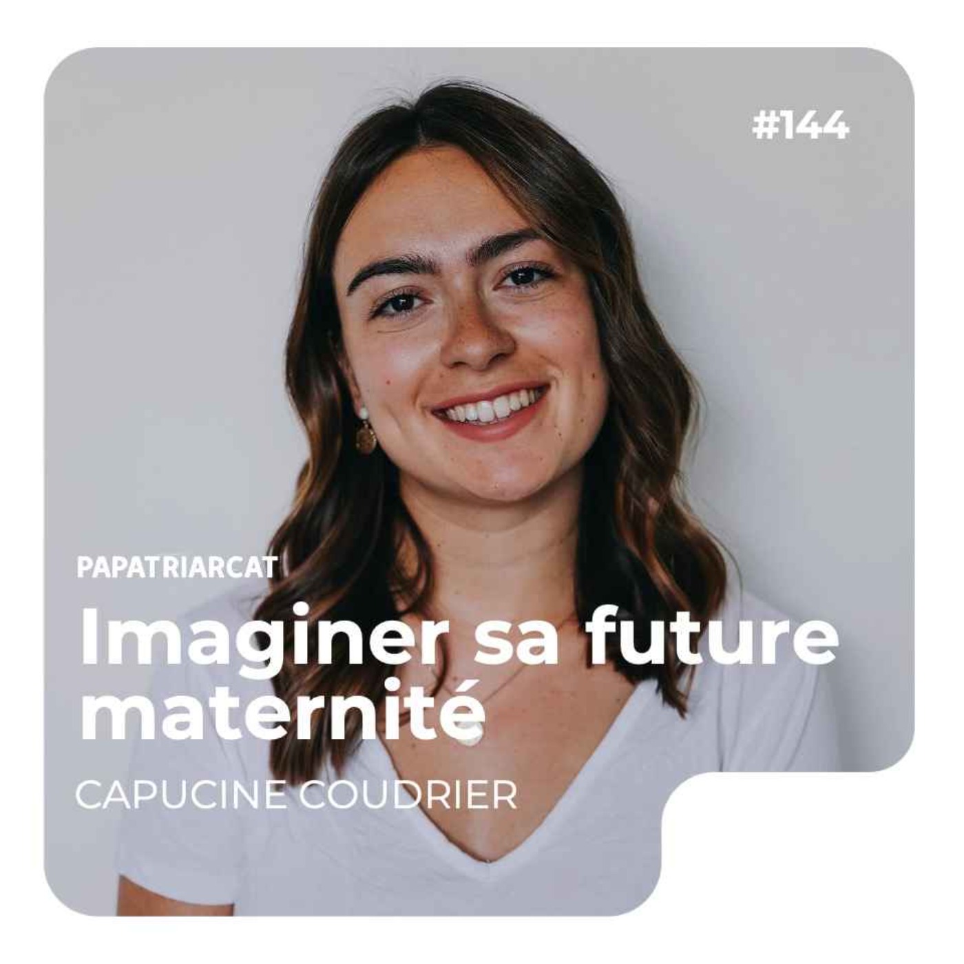 #144 - Imaginer sa future maternité - Capucine Coudrier