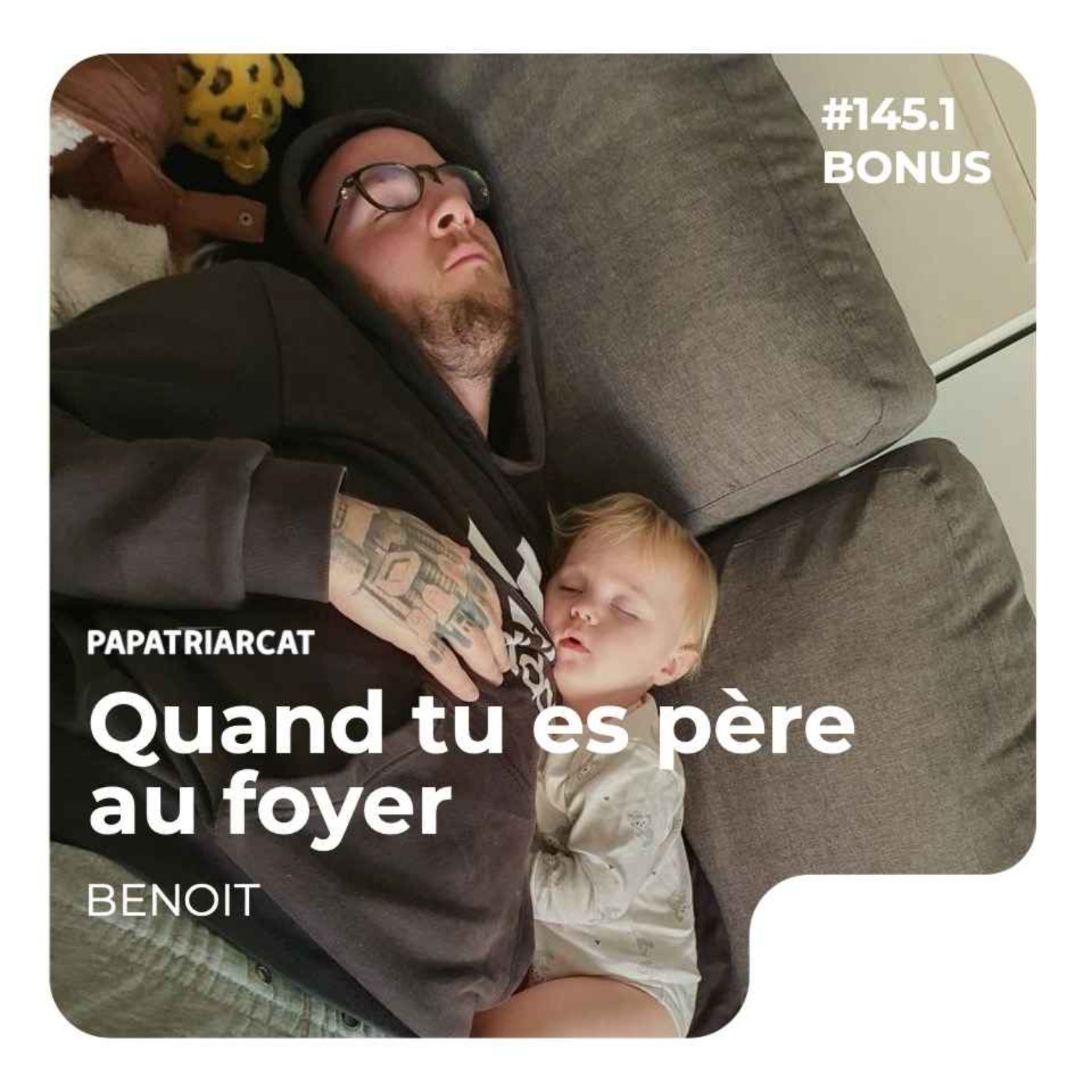 cover art for BONUS #144 -Quand tu es père au foyer - Benoit