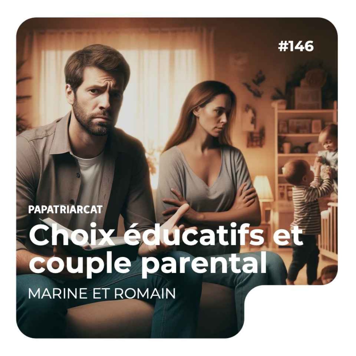 cover art for #146 - Choix éducatifs et couple parental - Marine et Romain