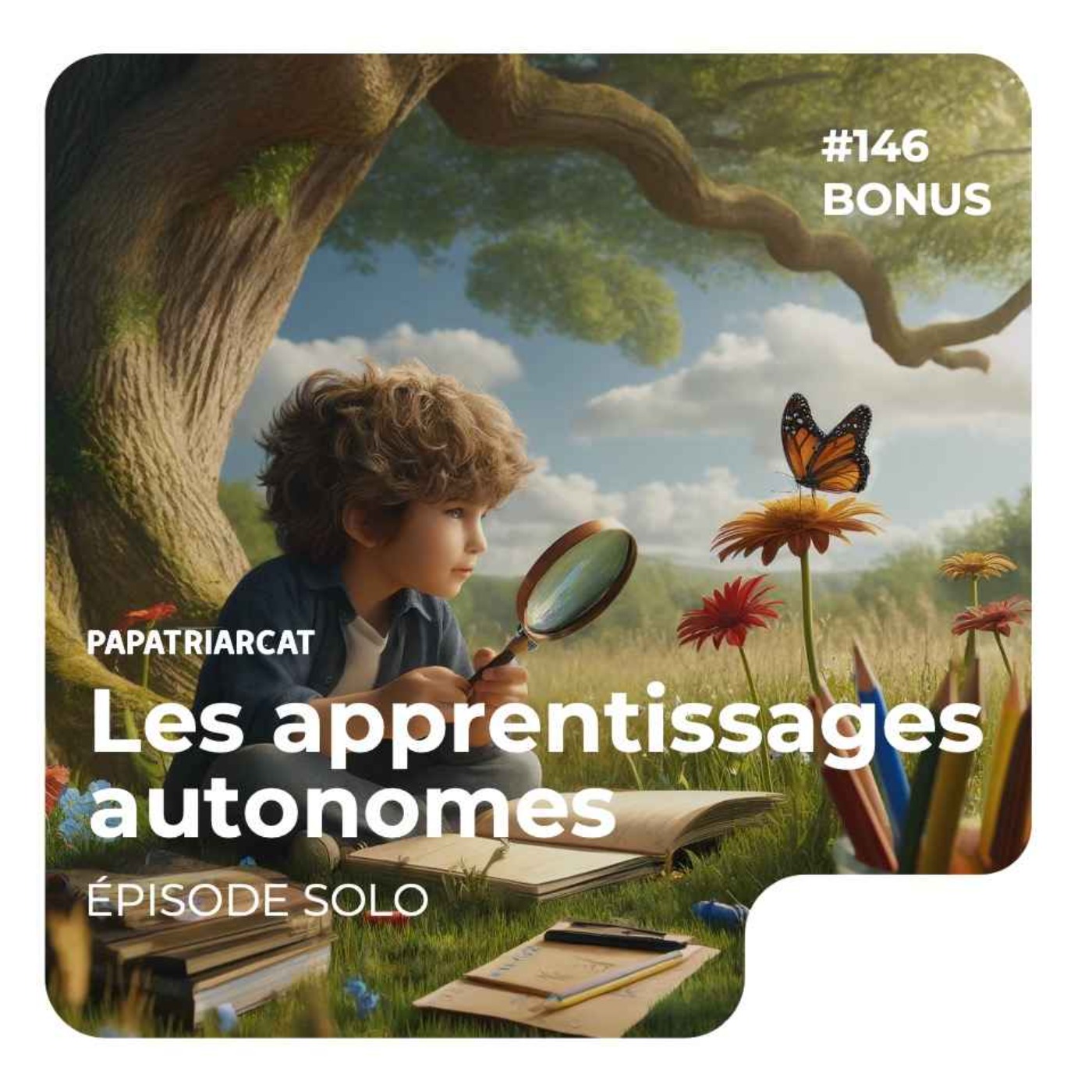 cover art for BONUS #146 - Les apprentissages autonomes - Episode solo