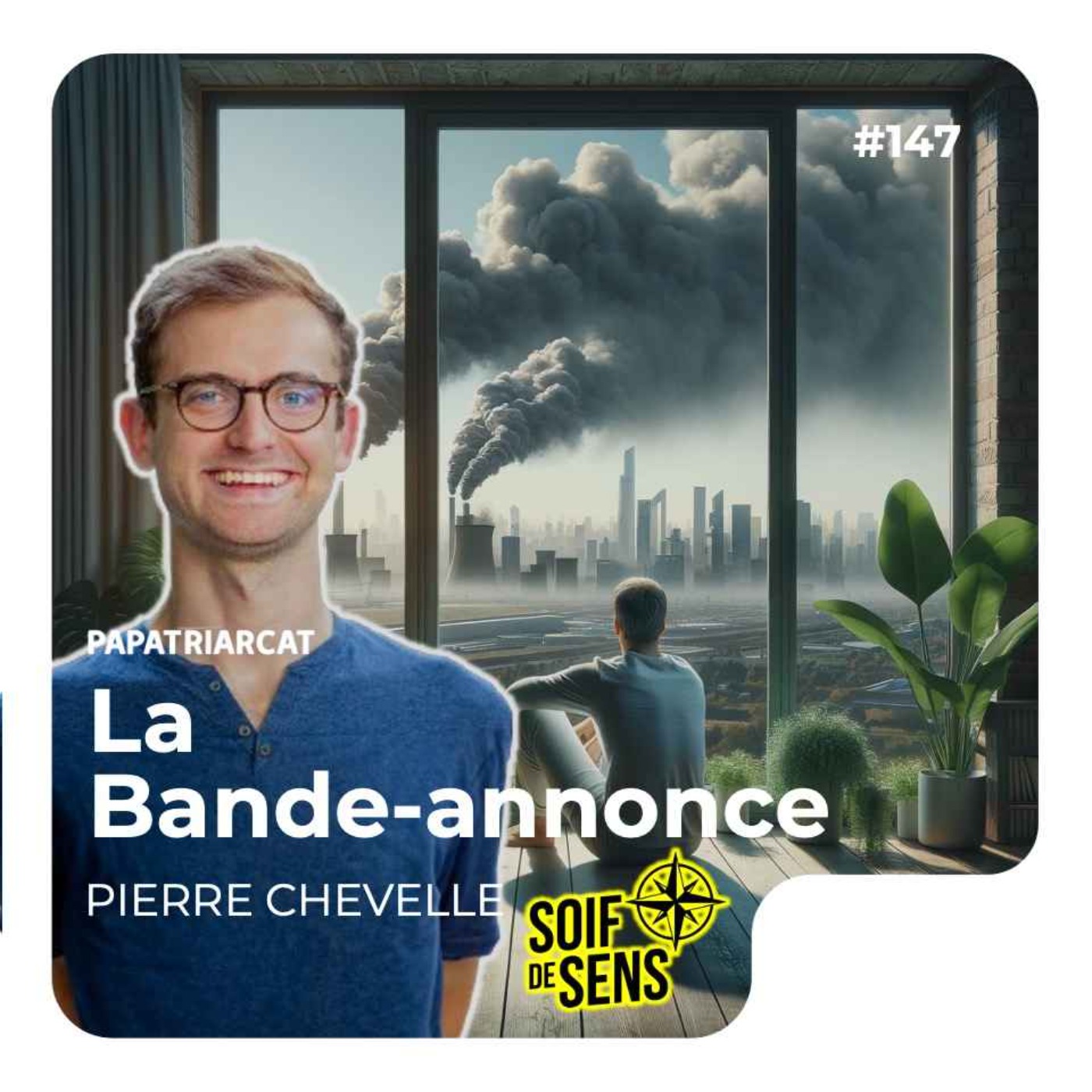 BANDE-ANNONCE #147 - Parentalité et éco-anxiété - Pierre Chevelle "Soif de sens"