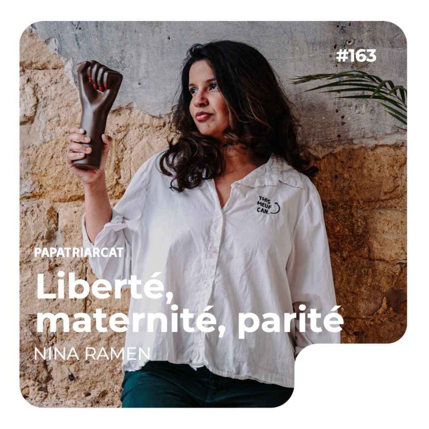 #163 - Liberté, maternité, parité - Nina Ramen