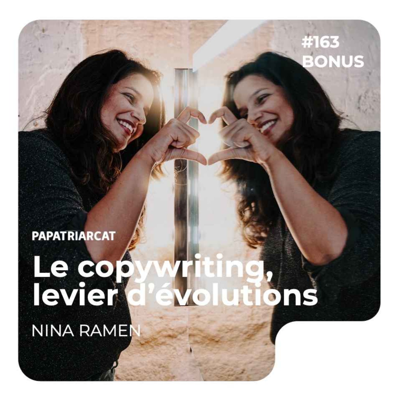 DÉCOUVERTE BONUS #163 - Le copywriting, levier d'évolutions - Nina Ramen