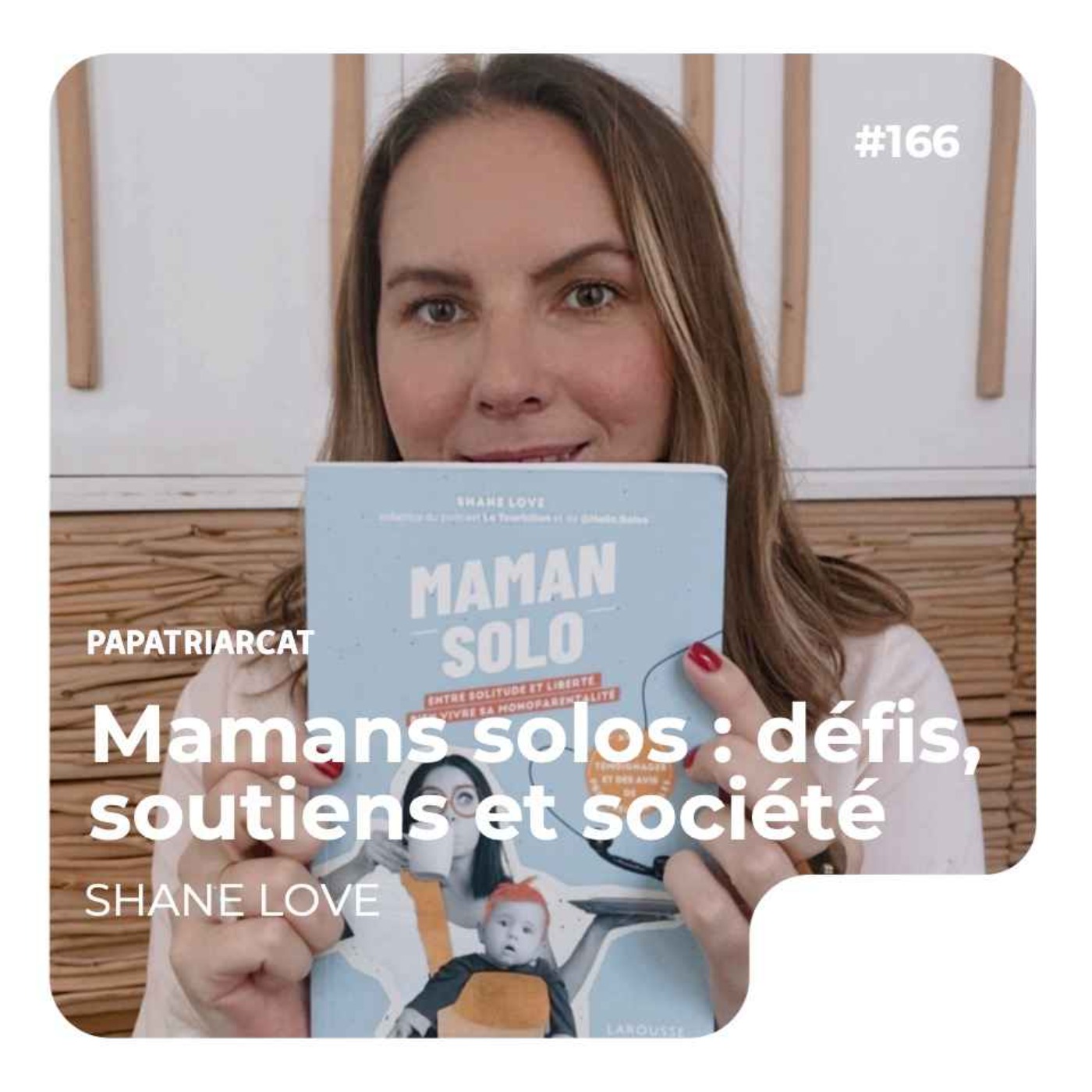 #166 - Mamans solos : défis, soutiens et société - Shane Love