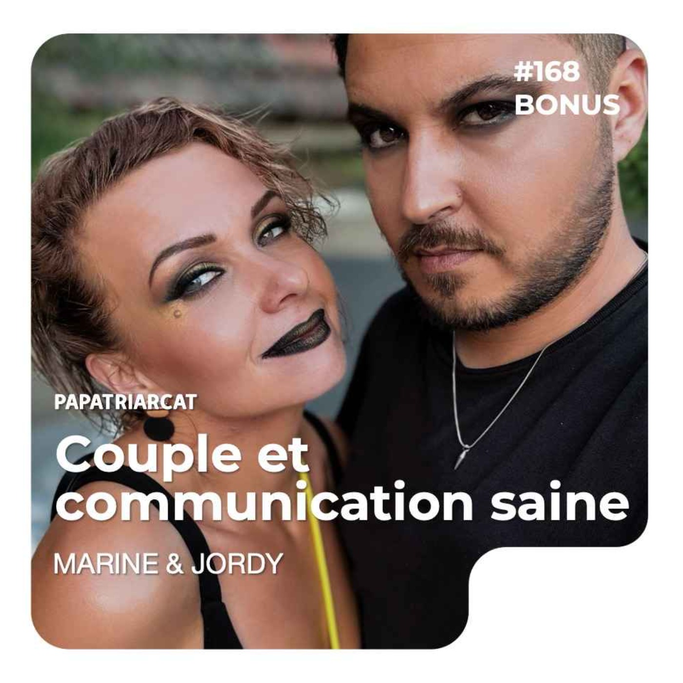 DÉCOUVERTE BONUS #168 - Couple et communication saine - Jordy & Marin