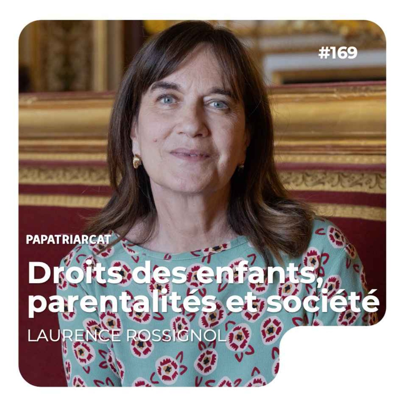 #169 - Droits des enfants, parentalités et société - Laurence Rossignol