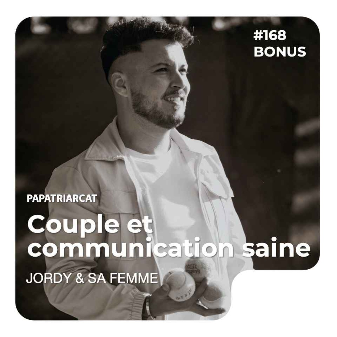 DÉCOUVERTE BONUS #168 - Couple et communication saine - Jordy & sa femme - podcast episode cover