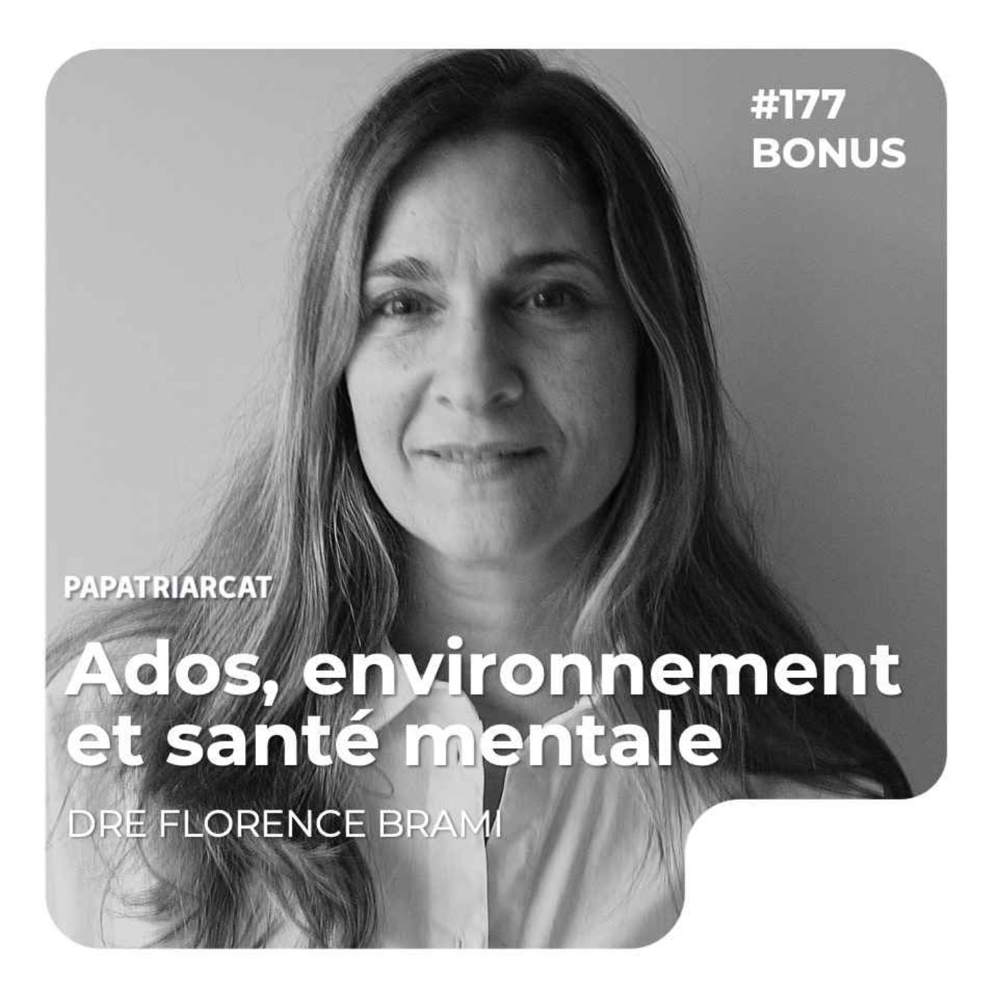 DÉCOUVERTE BONUS #177 - Ados, environnement et santé mentale - Dre Florence Brami