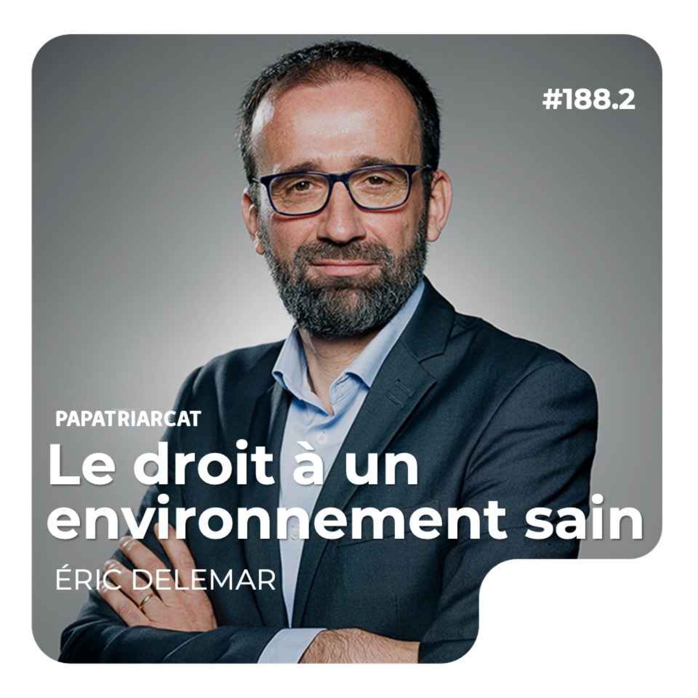 #188.2 - Le droit à un environnement sain - Éric Delemar