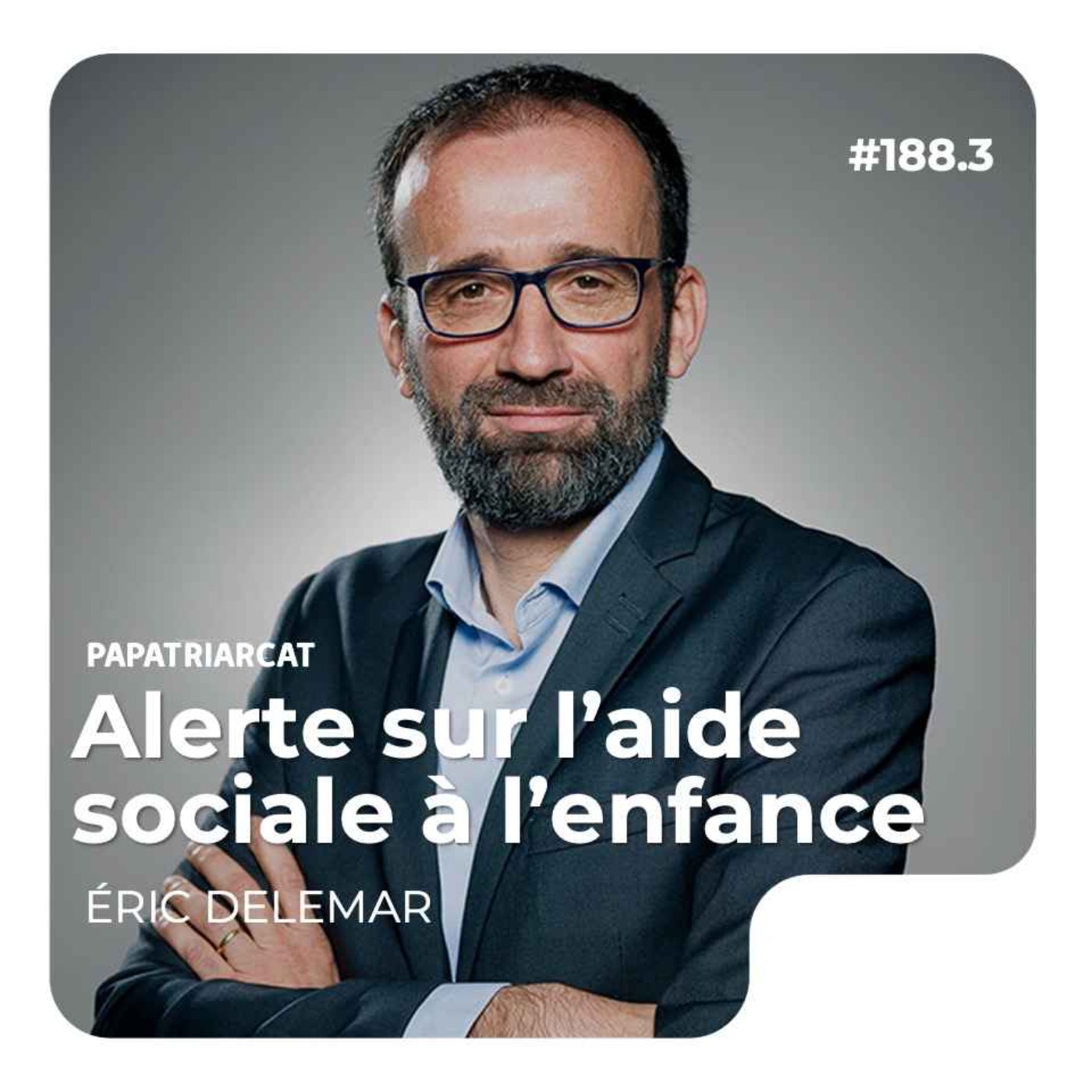 #188.3 - Alerte sur l'aide sociale à l'enfance - Éric Delemar