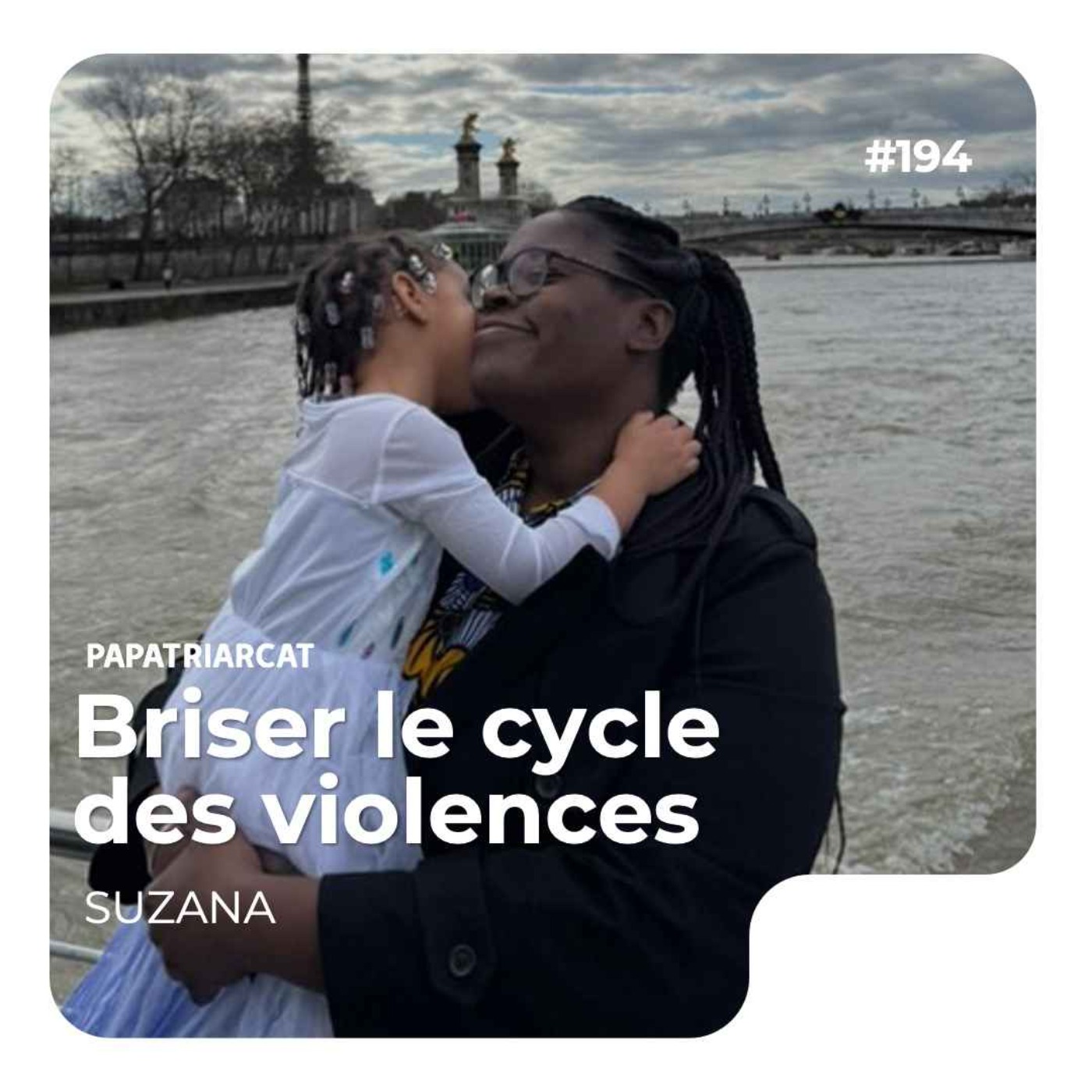 #194 - Briser le cycle des violences - Suzana