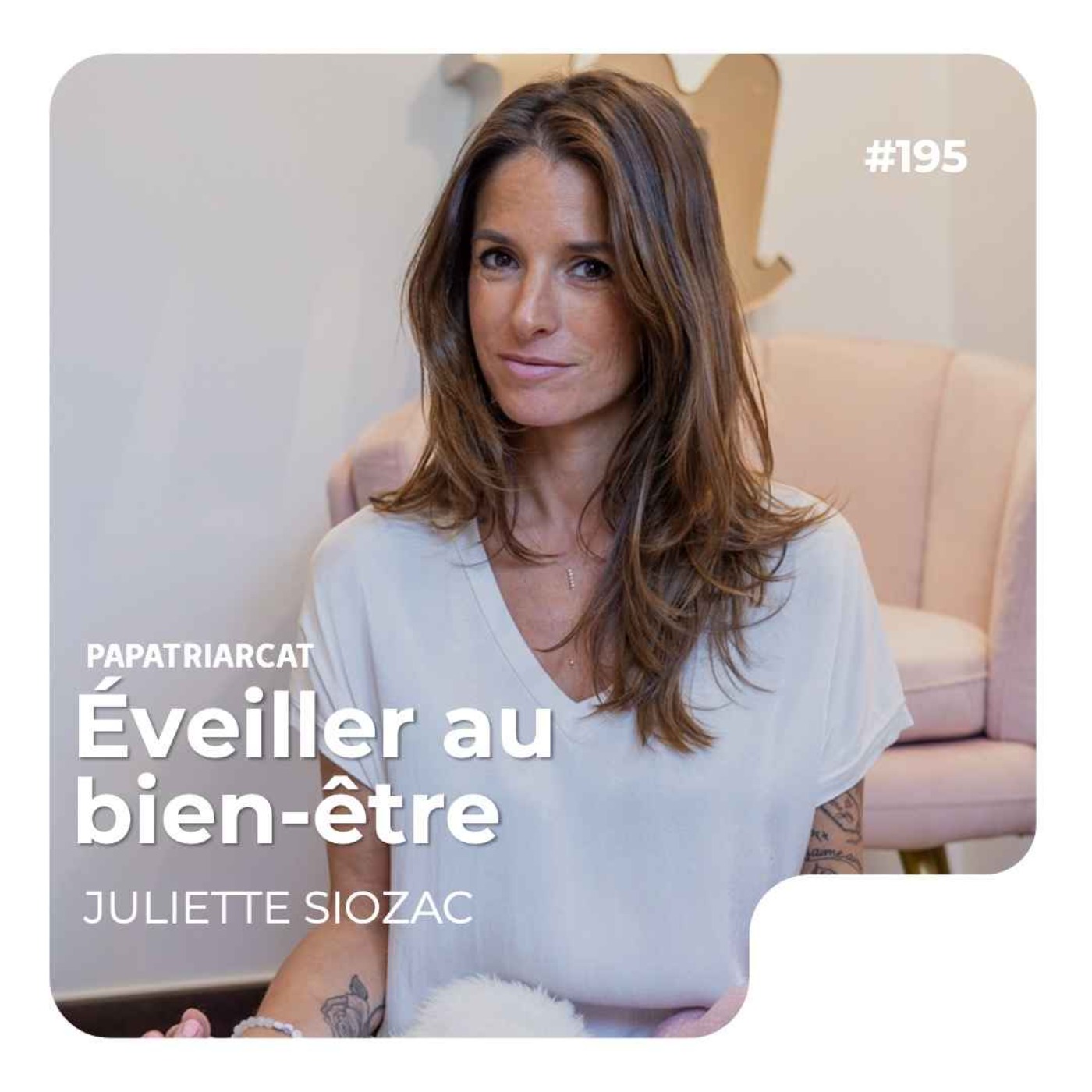 #195 - Éveiller au bien-être - Juliette Siozac