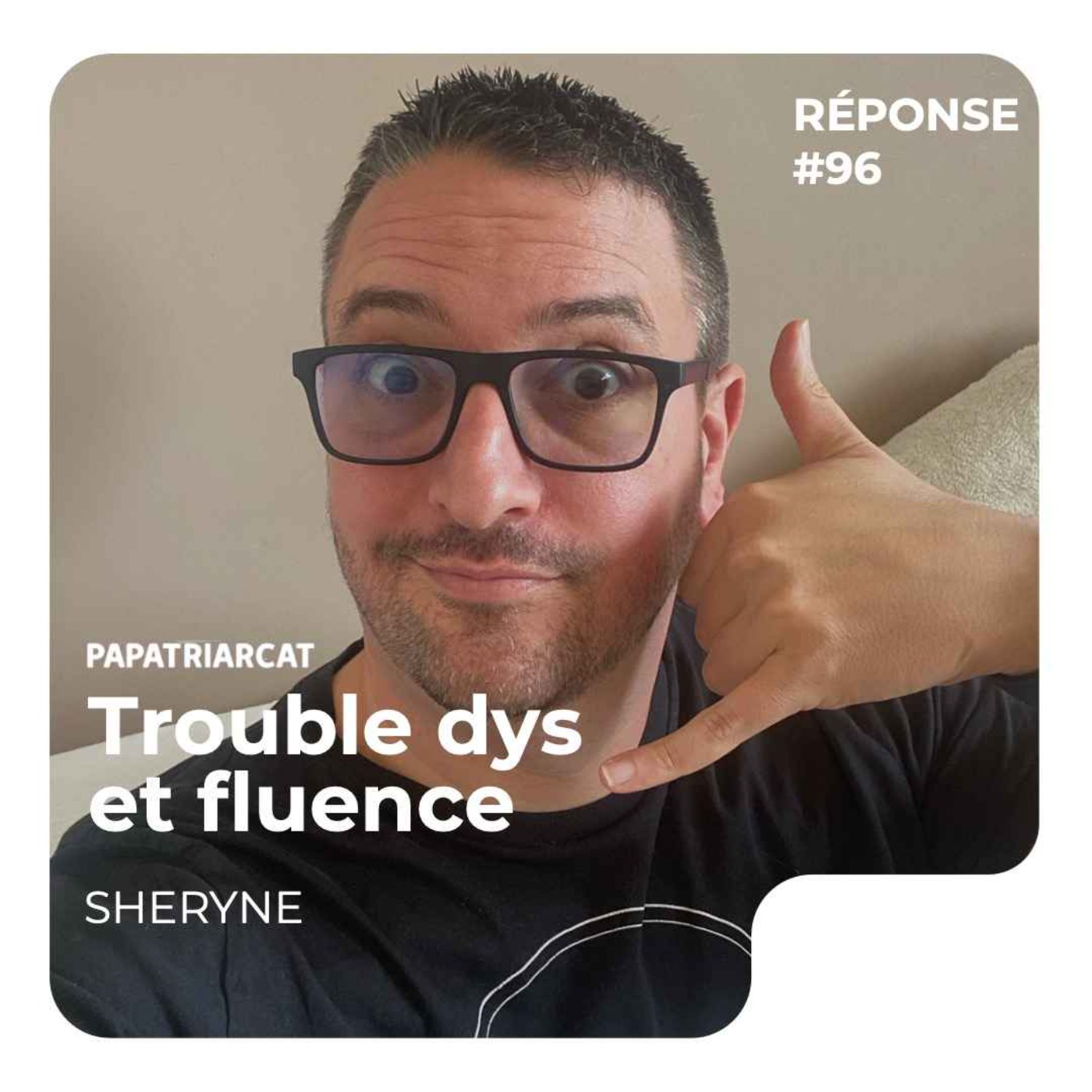 REPONSE #96 - Trouble dys et fluence - Sheryne