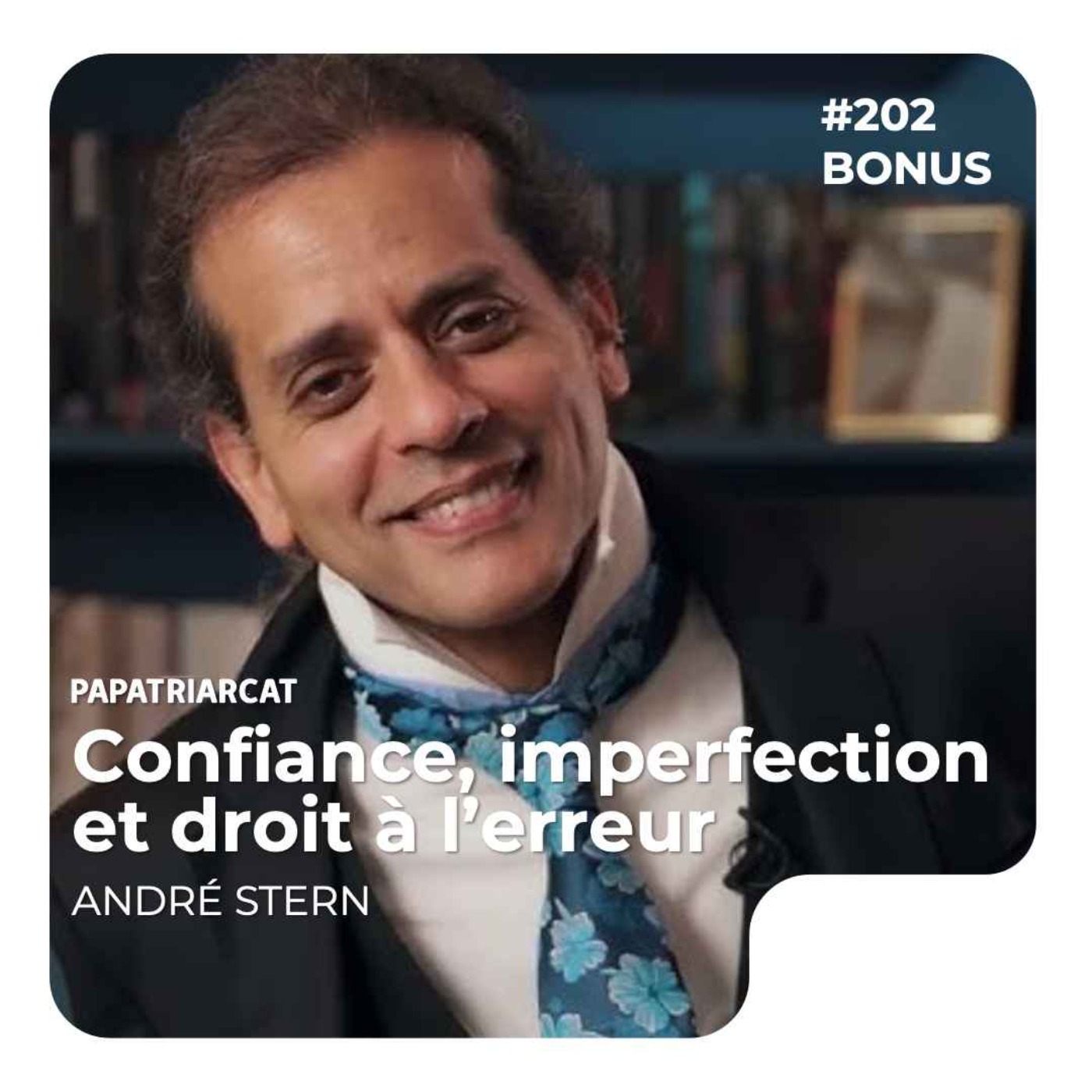 DÉCOUVERTE BONUS #202 - Confiance, imperfection et droit à l’erreur - André Stern