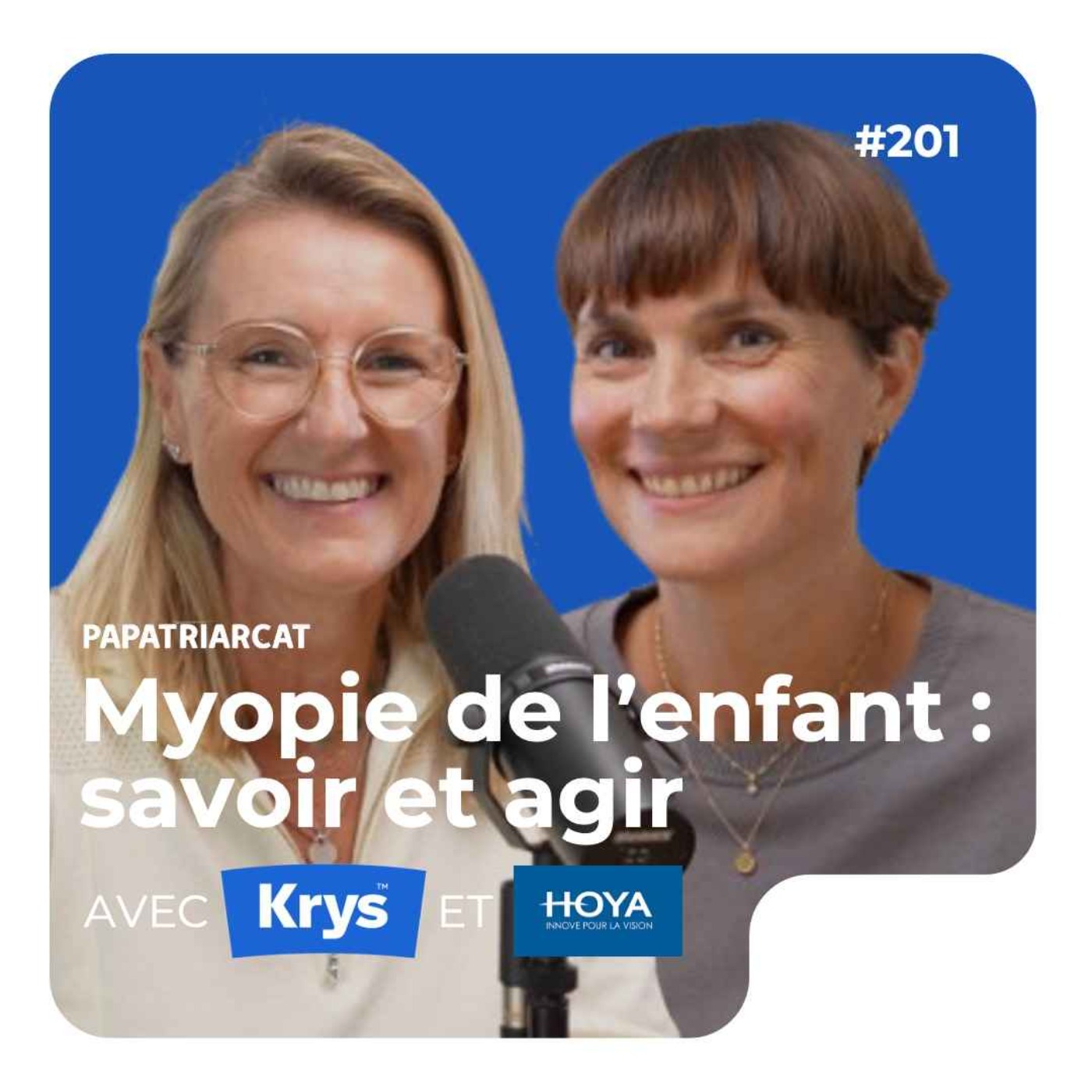 Papatriarcat - #201 - Myopie de l'enfant, savoir et agir - Avec Krys et Hoya