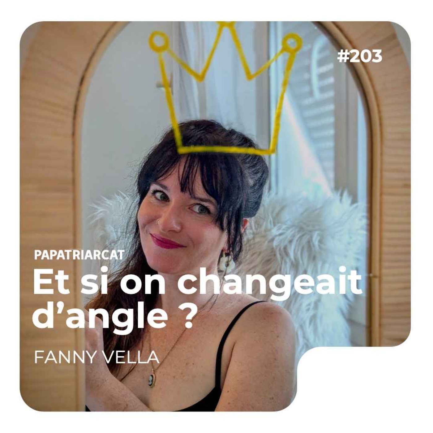 #203 - Et si on changeait d'angle ? - Fanny Vella