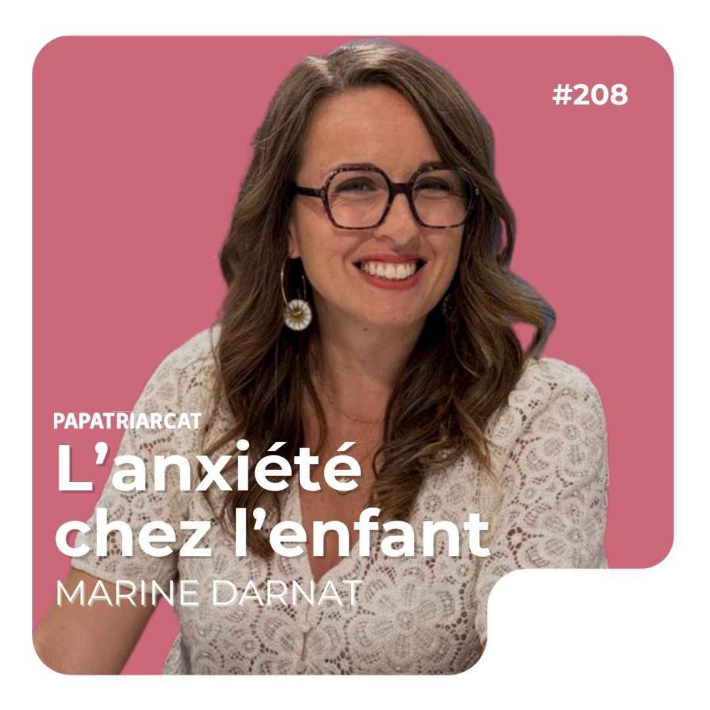 #208 - L'anxiété chez l'enfant - Marine Darnat