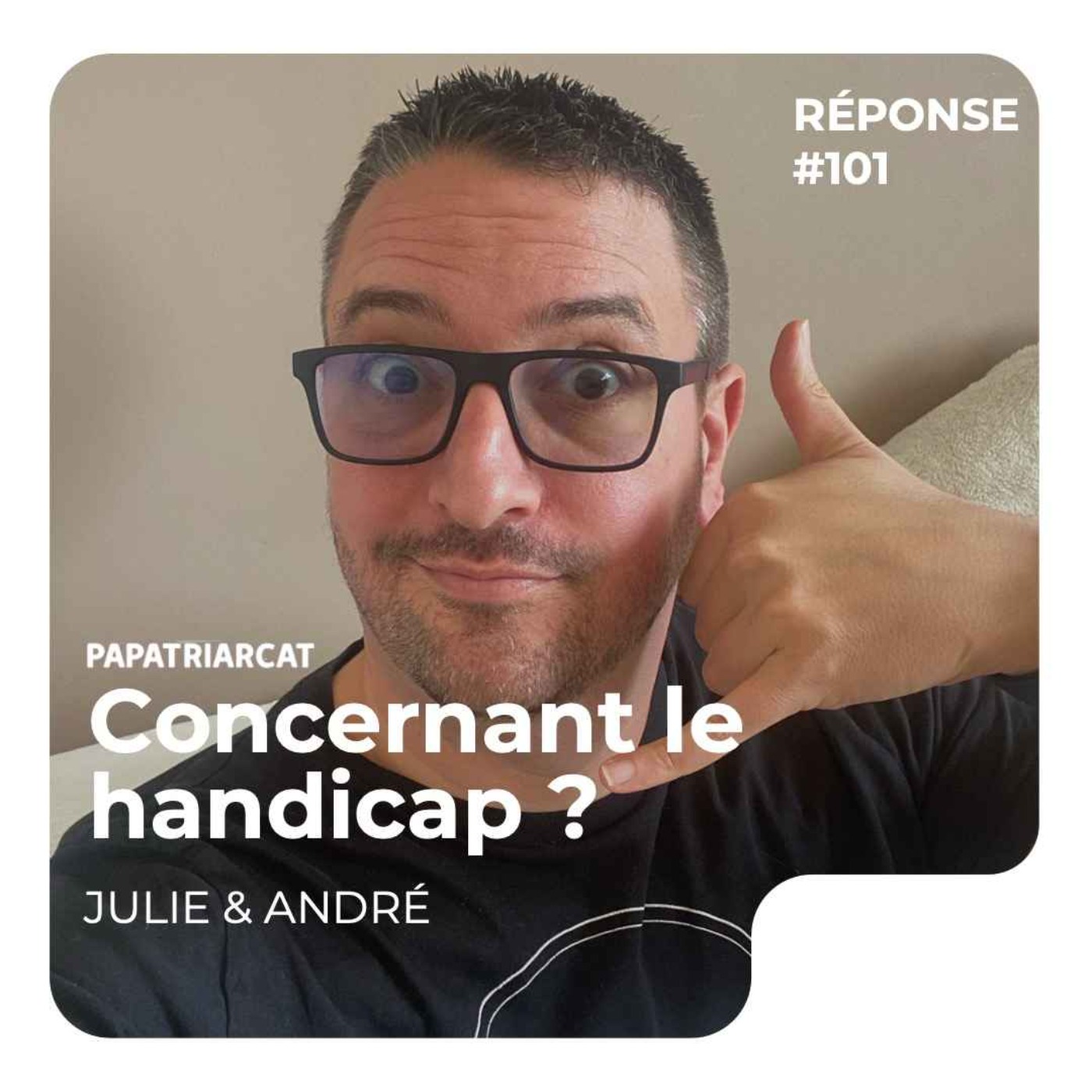 REPONSE #101 - Concernant le handicap ? - Julie et André