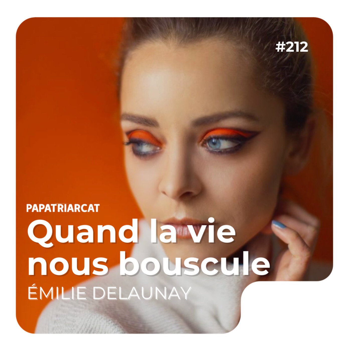Papatriarcat - #212 - Quand la vie nous bouscule - Émilie Delaunay