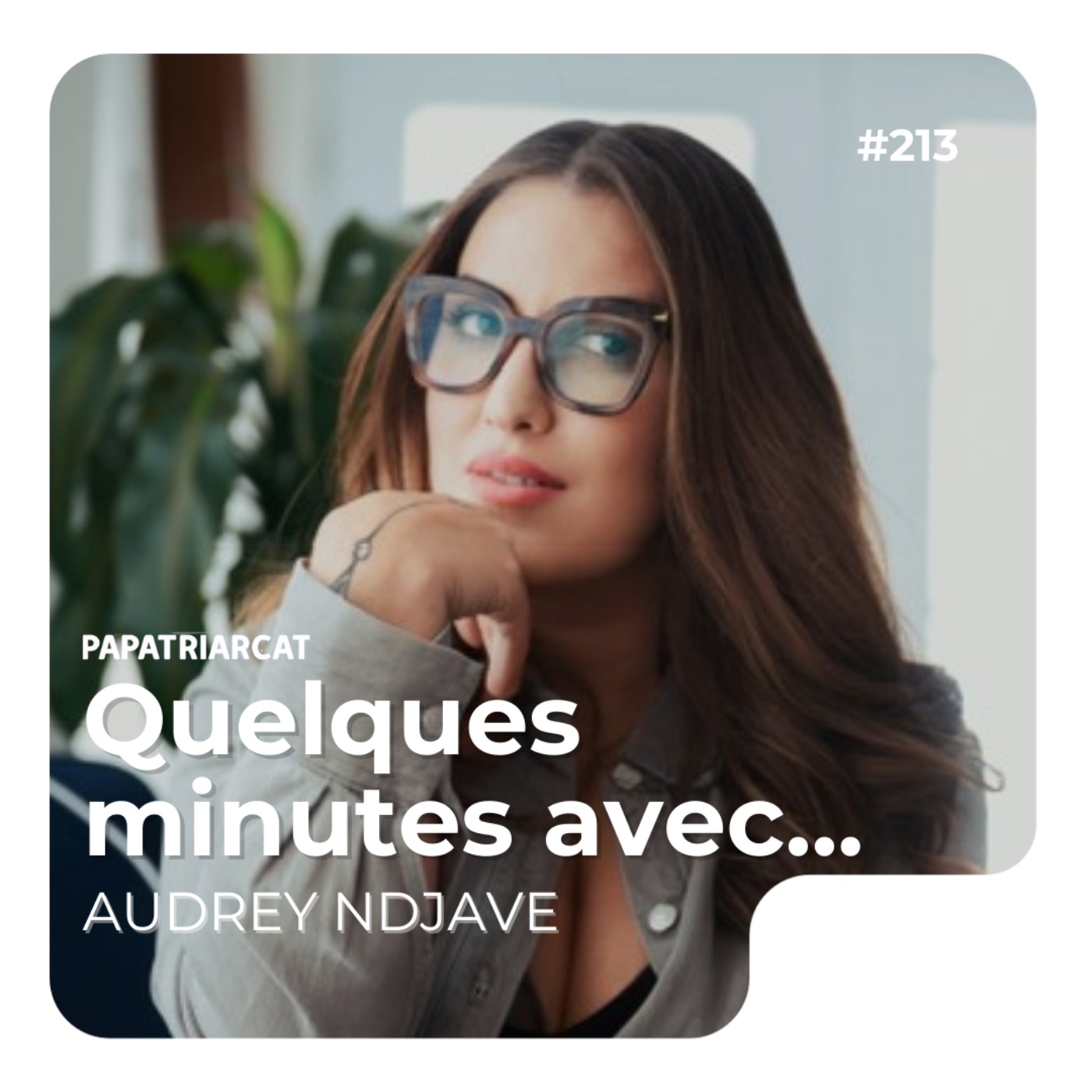 #213 - Quelques minutes avec Audrey Ndjave
