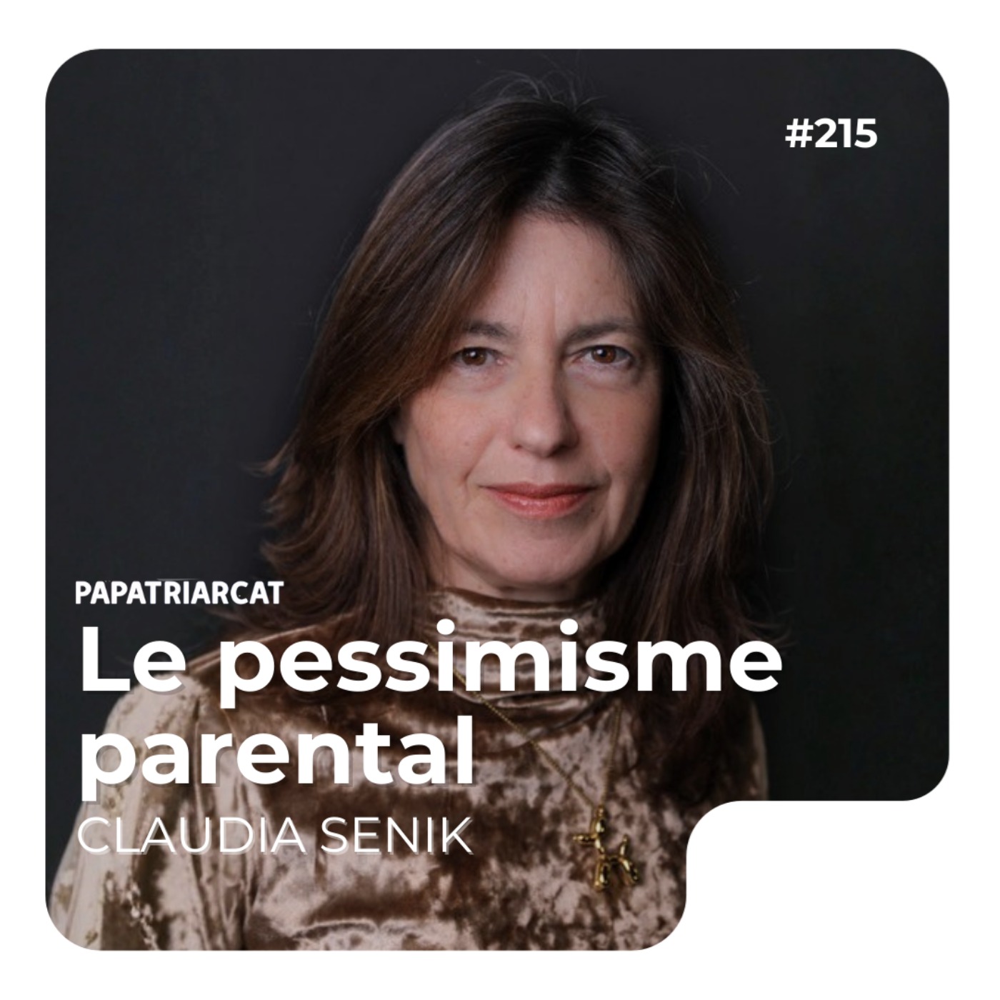 Papatriarcat - #215 - Le pessimisme parental - Claudia Senik