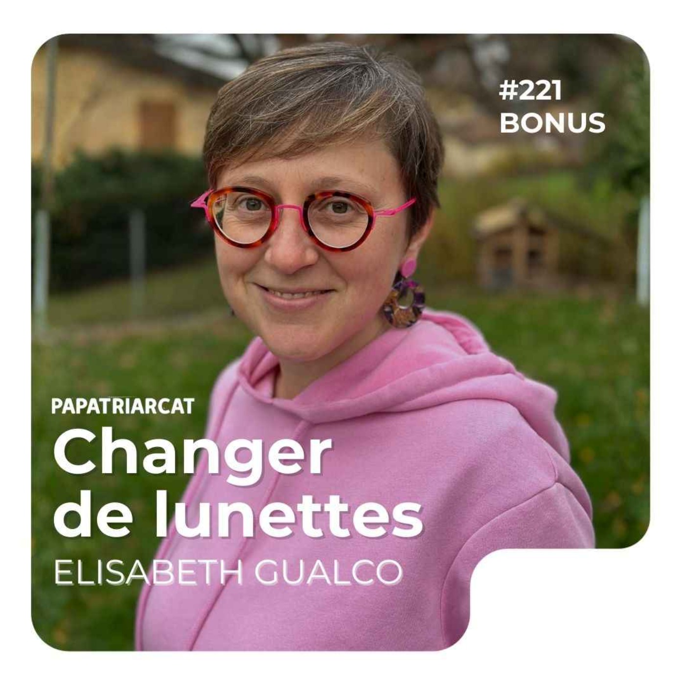 #221 DÉCOUVERTE BONUS - Changer de lunettes - Elisabeth Gualco